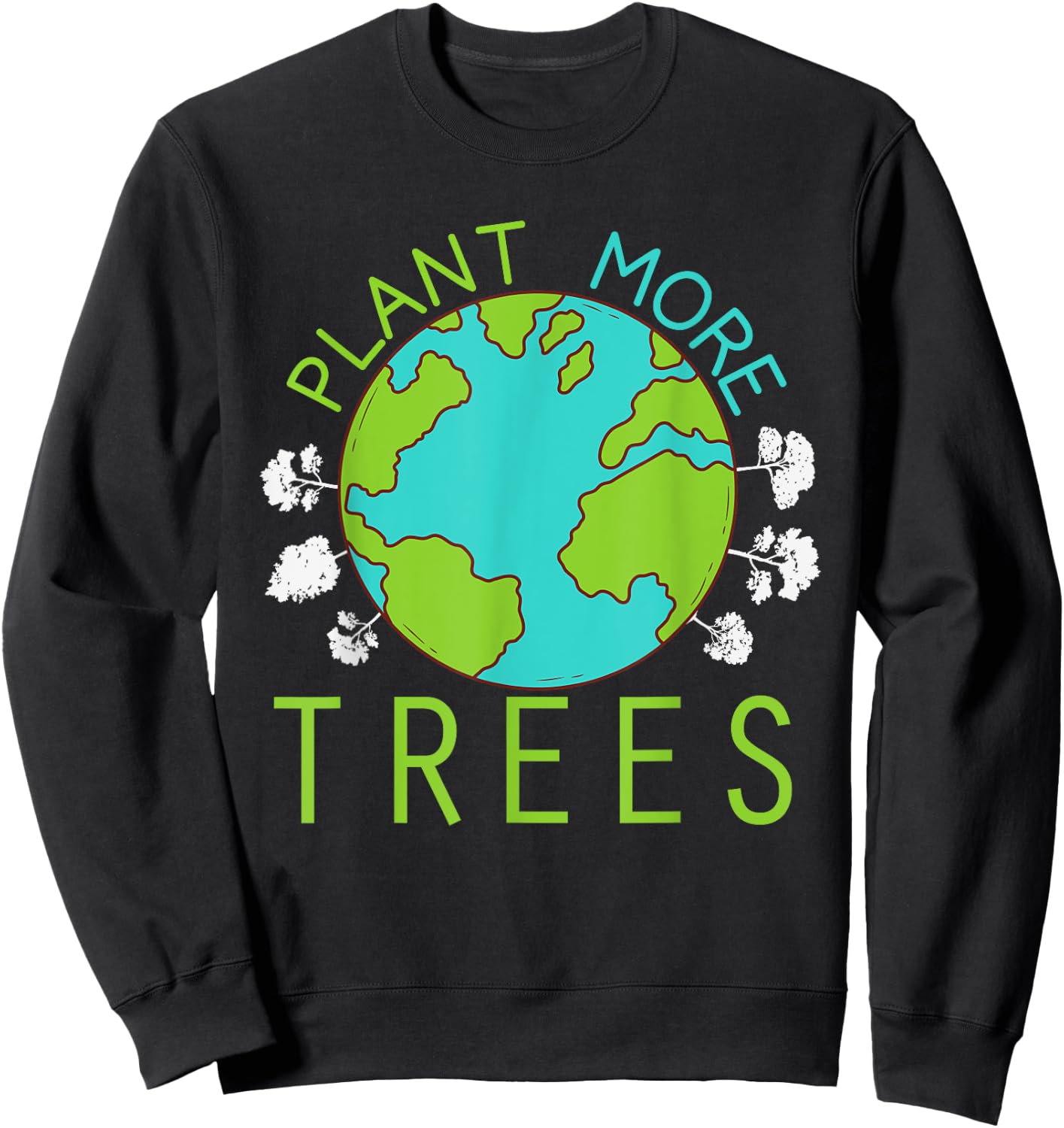 Plant More Trees Save Earth Day Climate Nature Environmental Sweatshirt - Sweatshirt | Black
