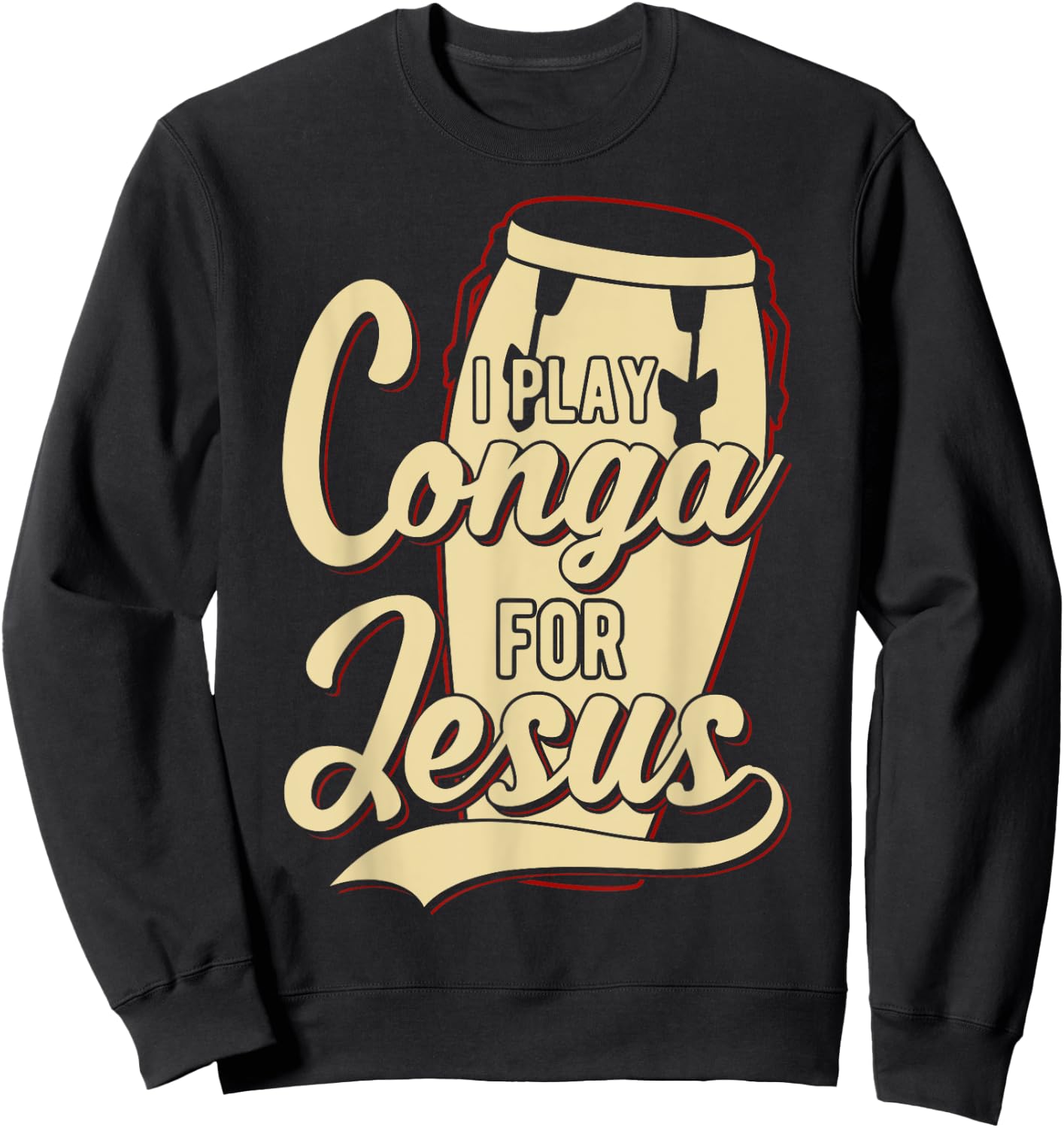 I Play Conga For Jesus - Christian Sweatshirt - Sweatshirt | Black