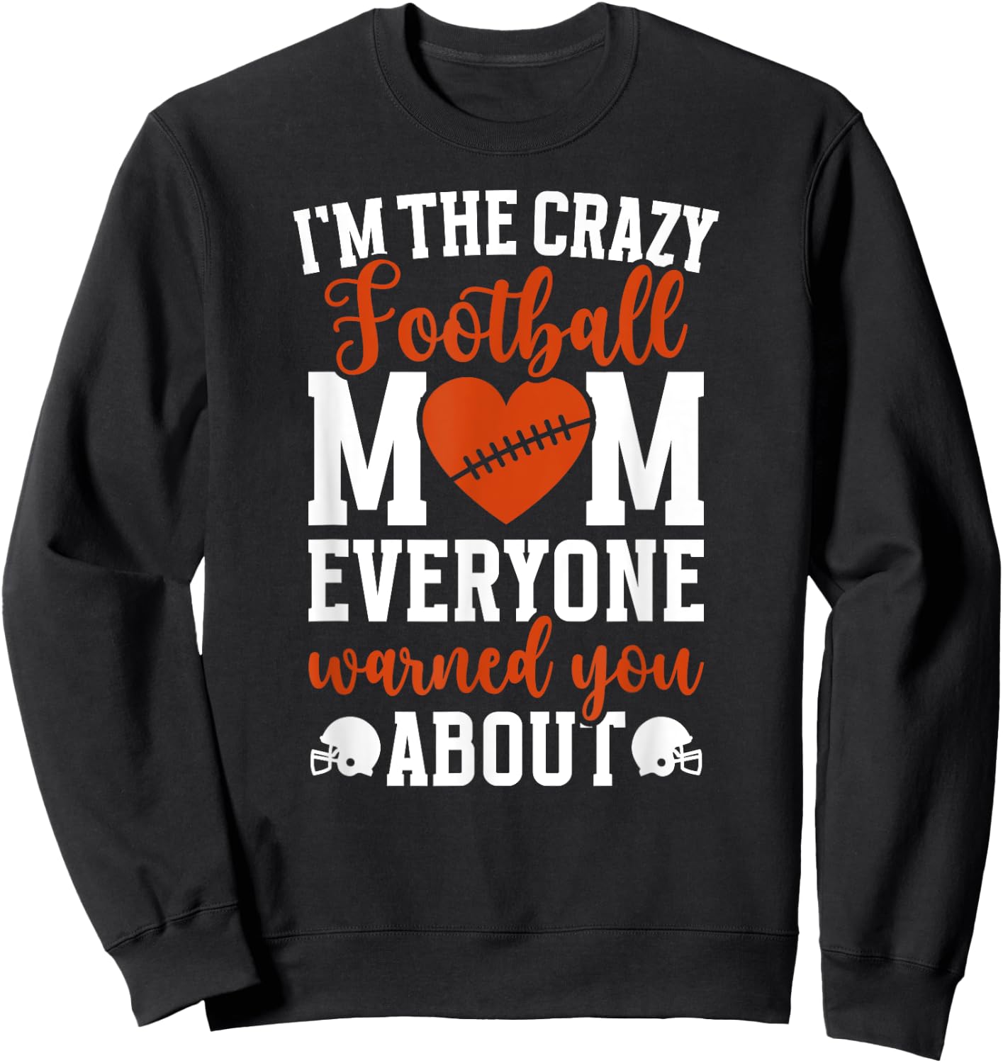 I'm The Crazy Football Mom Of A Football Player Mama Sweatshirt - Sweatshirt | Black