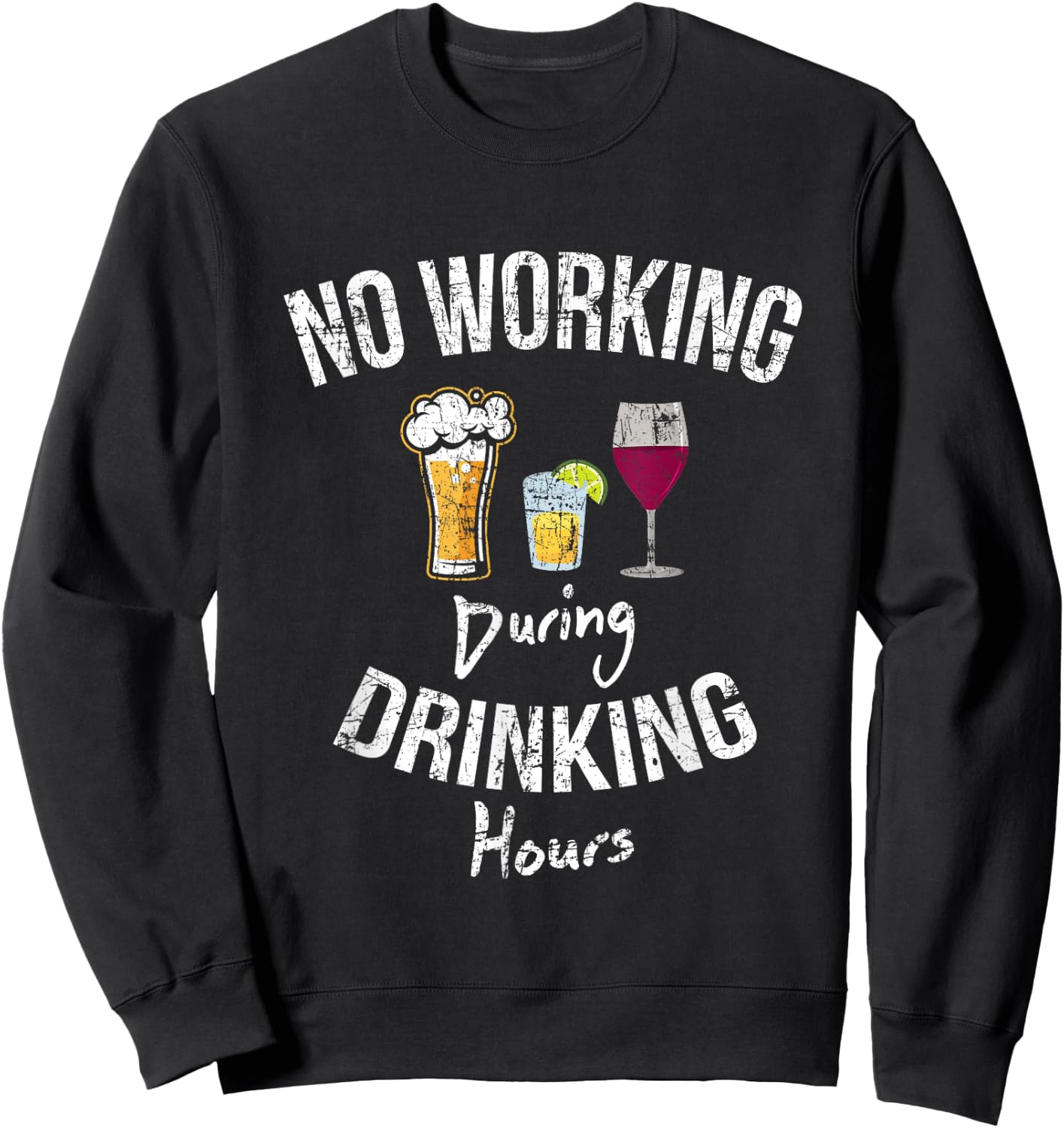 No Working During Drinking Hours Funny Gift Sweatshirt - Sweatshirt | Black