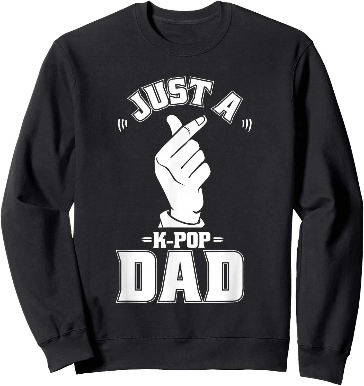 K Pop - Korean Music Just A Kpop Dad Sweatshirt - Sweatshirt | Black
