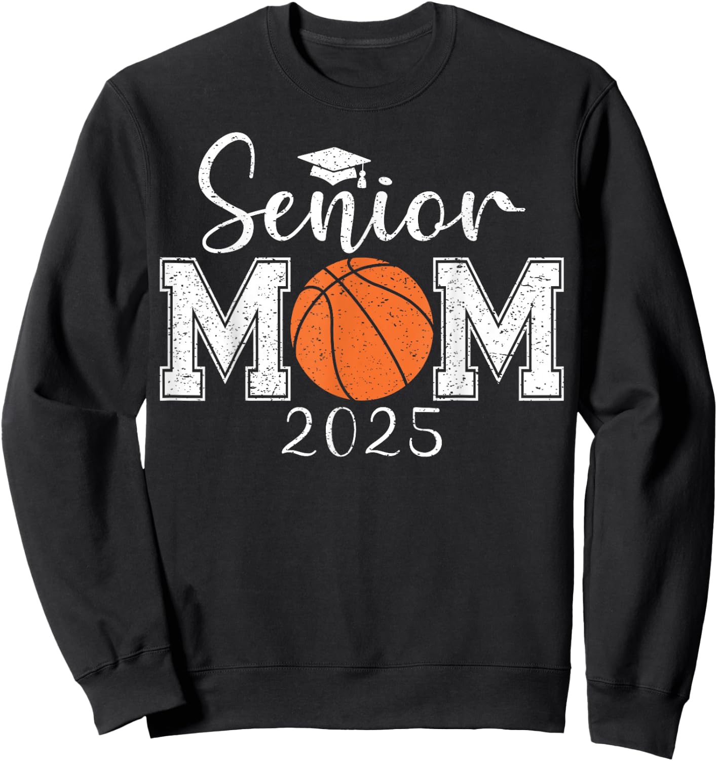 Senior Mom 2025 Basketball Class Of 2025 Graduation Sweatshirt - Sweatshirt | Black
