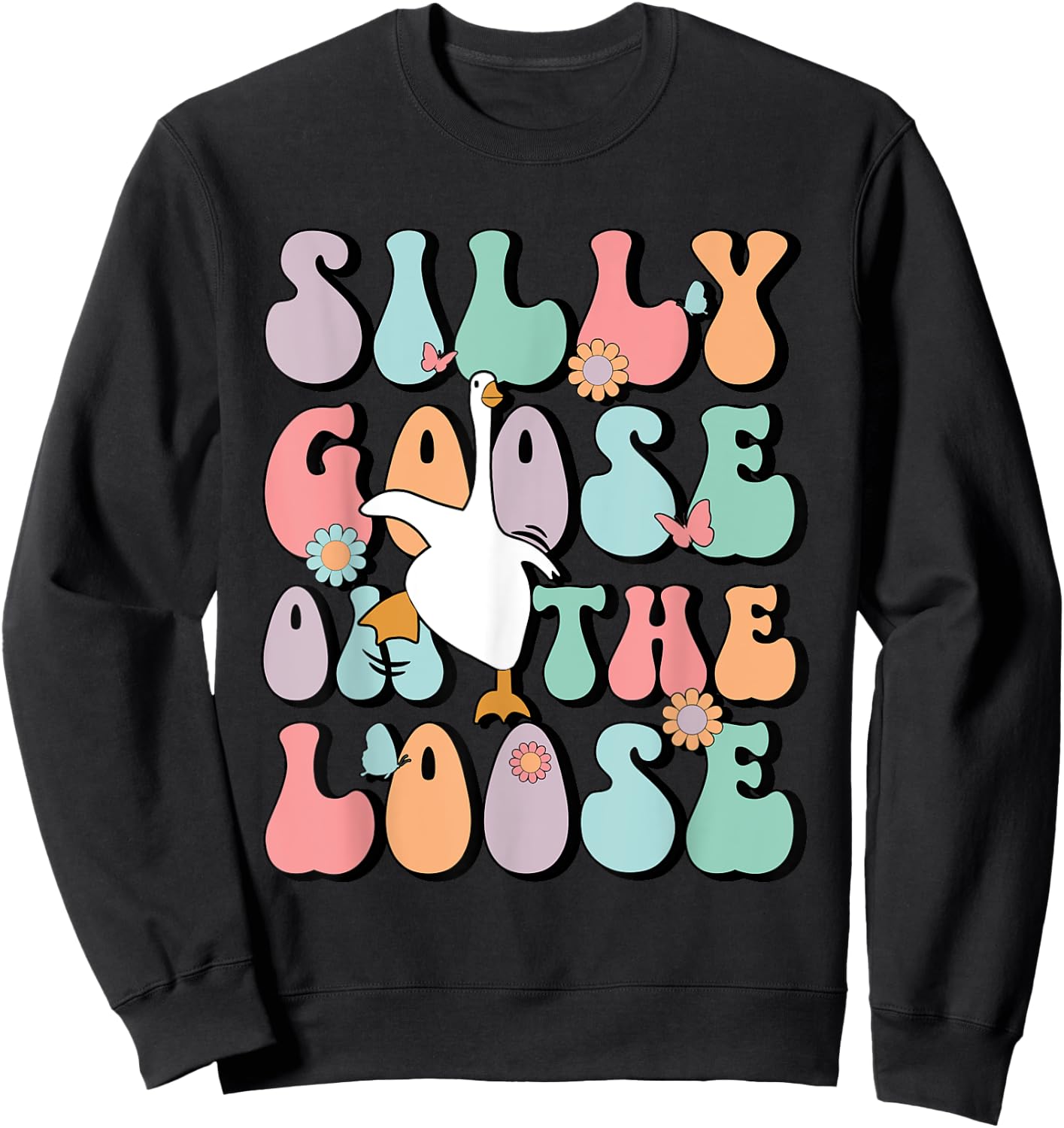Silly Goose On The Loose Groovy Funny Silliest Goose Lover Sweatshirt - Sweatshirt | Black
