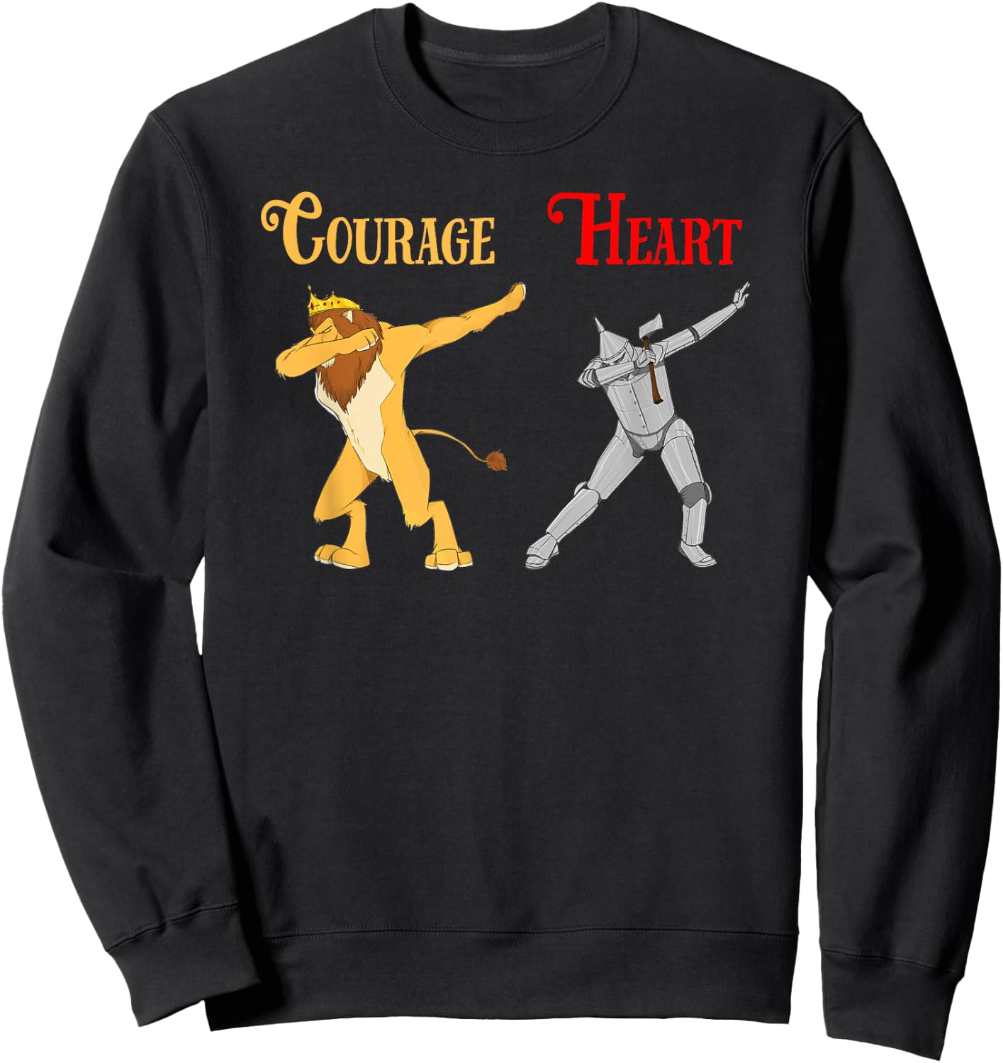 Dabbing Cowardly Lion Courage Tin Man Heart Wizard of Oz Sweatshirt - Sweatshirt | Black