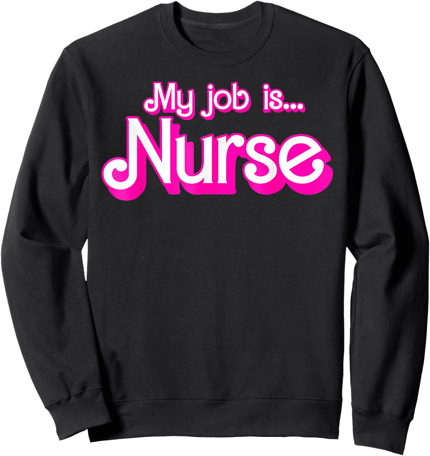 My Job Is Nurse Pink Retro RN Nursing School Lpn Lvn Sweatshirt - Sweatshirt | Black