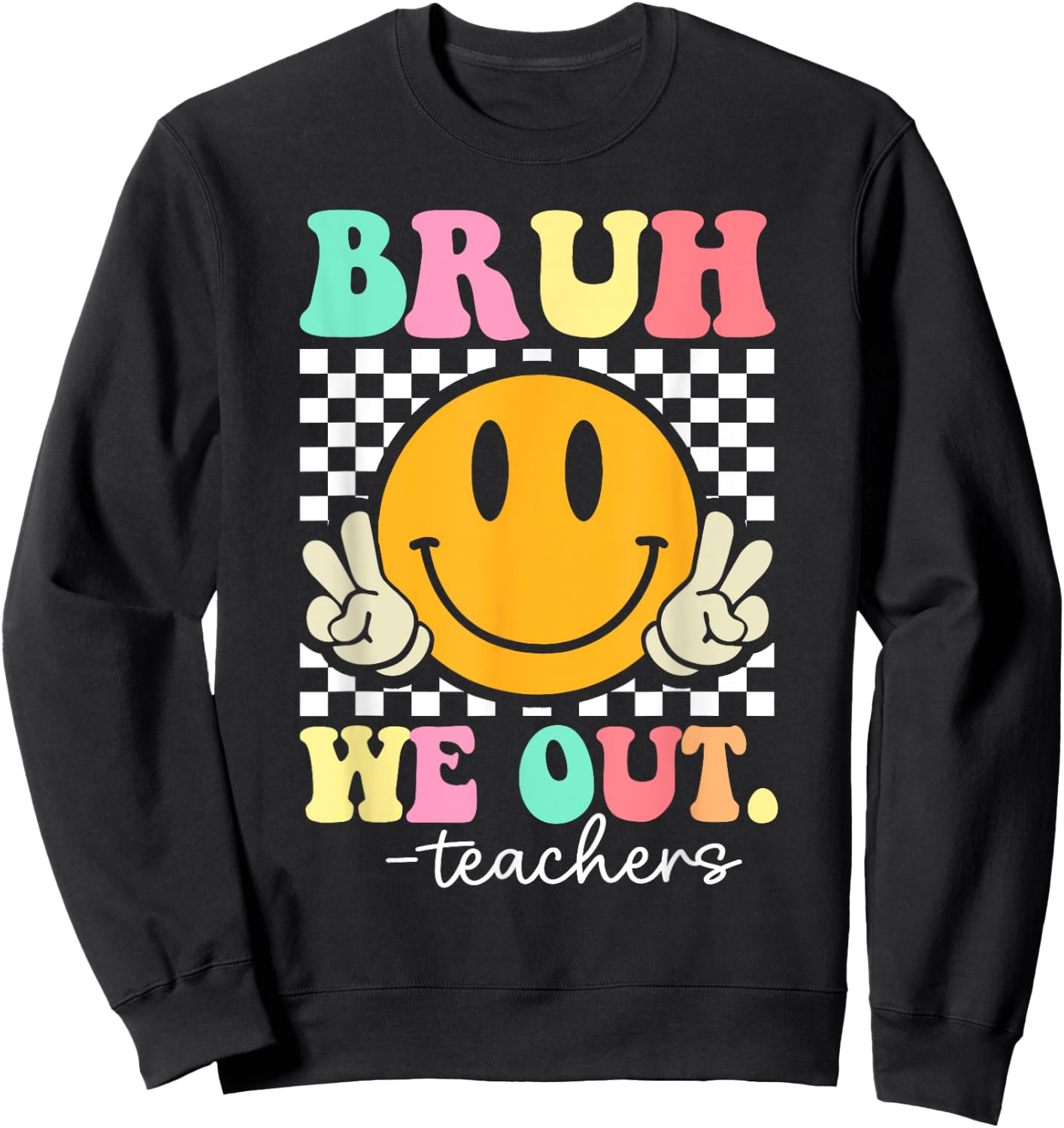 Bruh We Out Teachers End Of School Year Teacher Summer Sweatshirt - Sweatshirt | Black