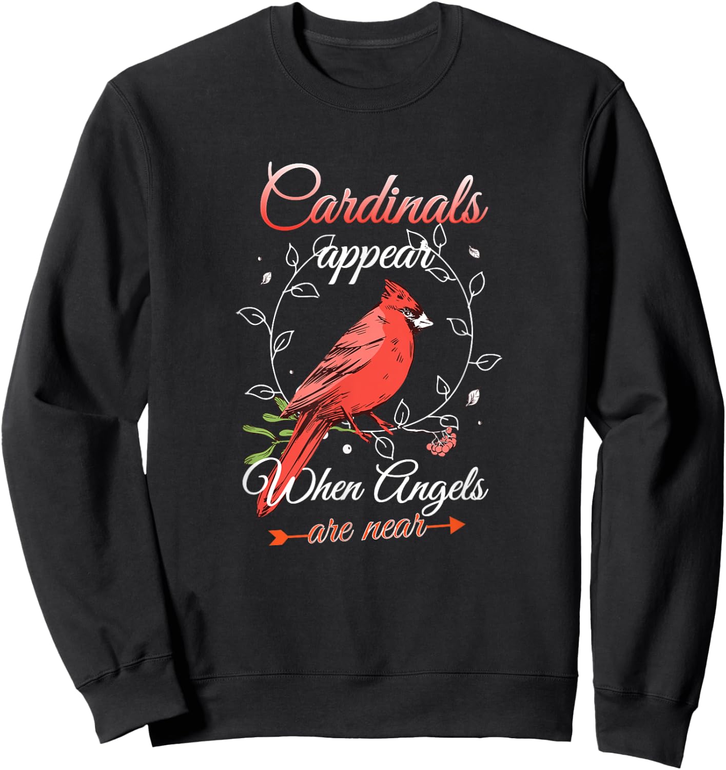 Cardinals Appear When Angels Are Near Red Cardinal Bird Sweatshirt - Sweatshirt | Black