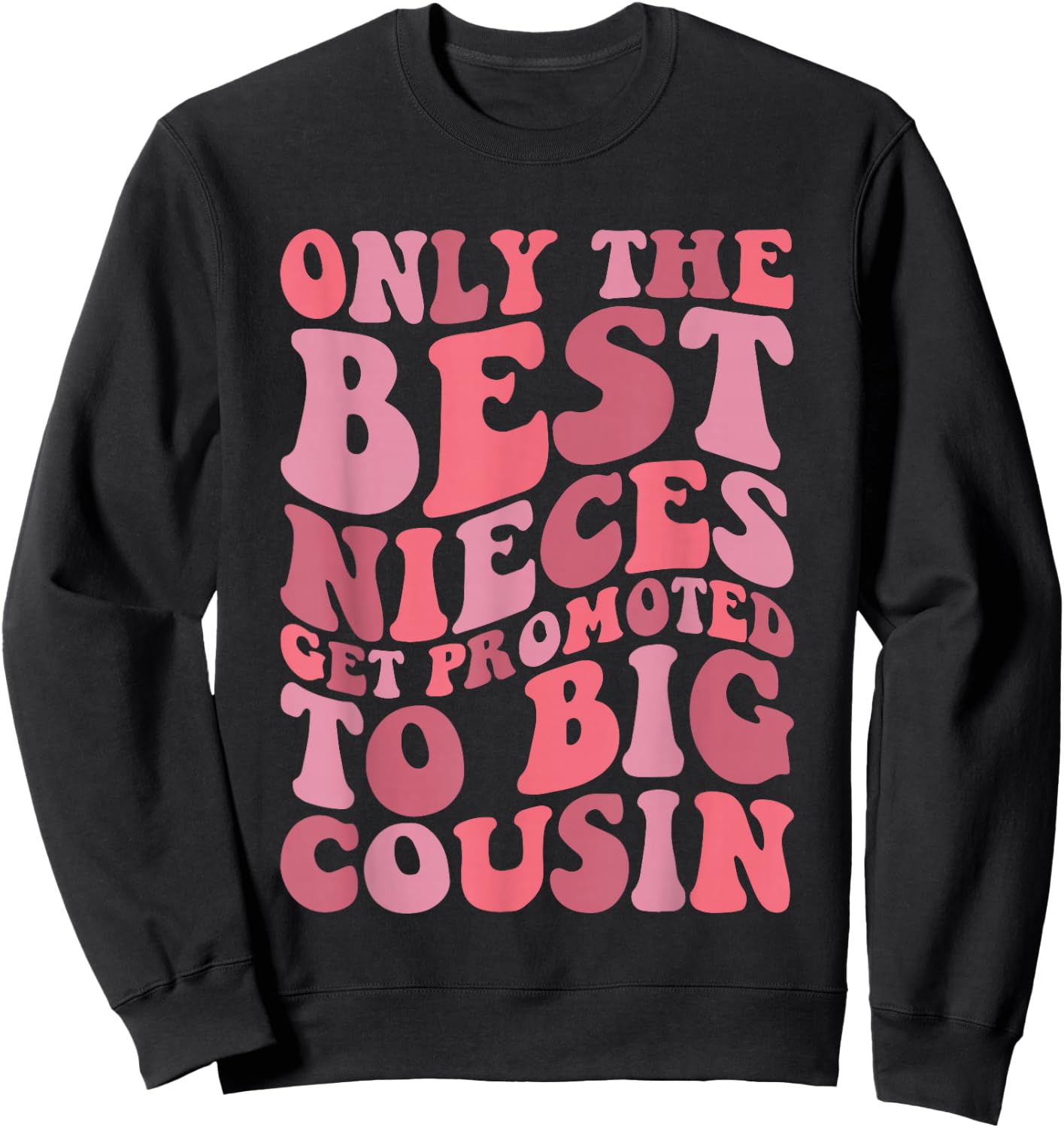 Only The Best Nieces Get Promoted To Big Cousin Cool Cousins Sweatshirt - Sweatshirt | Black