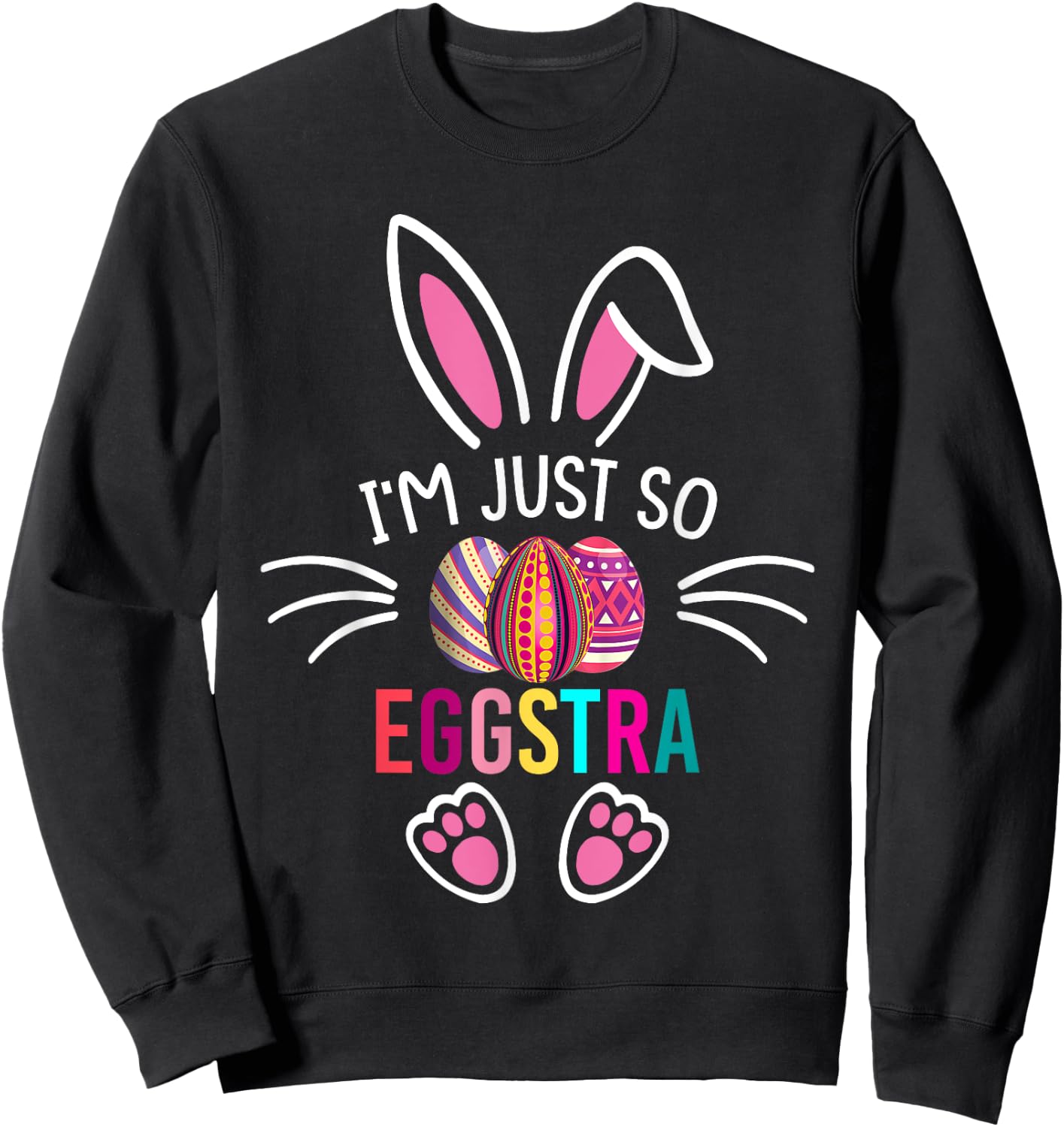 I'm Just So Eggstra Shirt Funny Easter Motivational Teacher Sweatshirt - Sweatshirt | Black