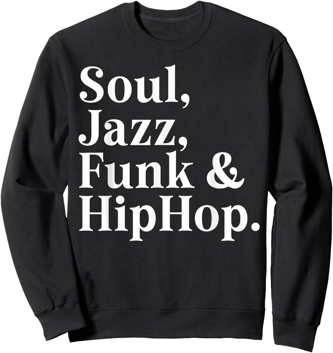 Soul Jazz Funk & Hip Hop Groove Music Lover Dance Party Sweatshirt - Sweatshirt | Black