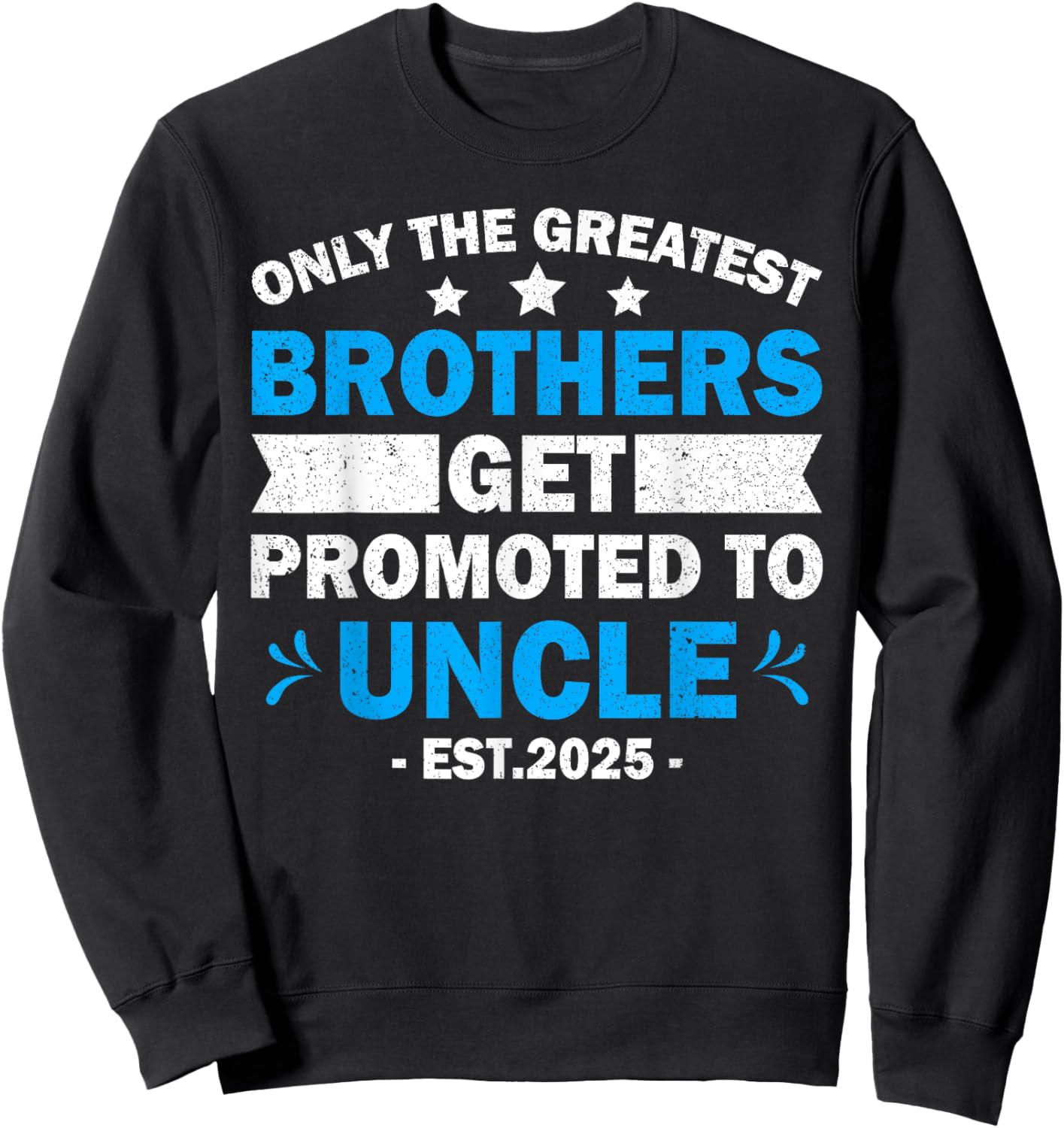 Greatest Brothers Get Promoted To Uncle Est.2025 Fathers Day Sweatshirt - Sweatshirt | Black