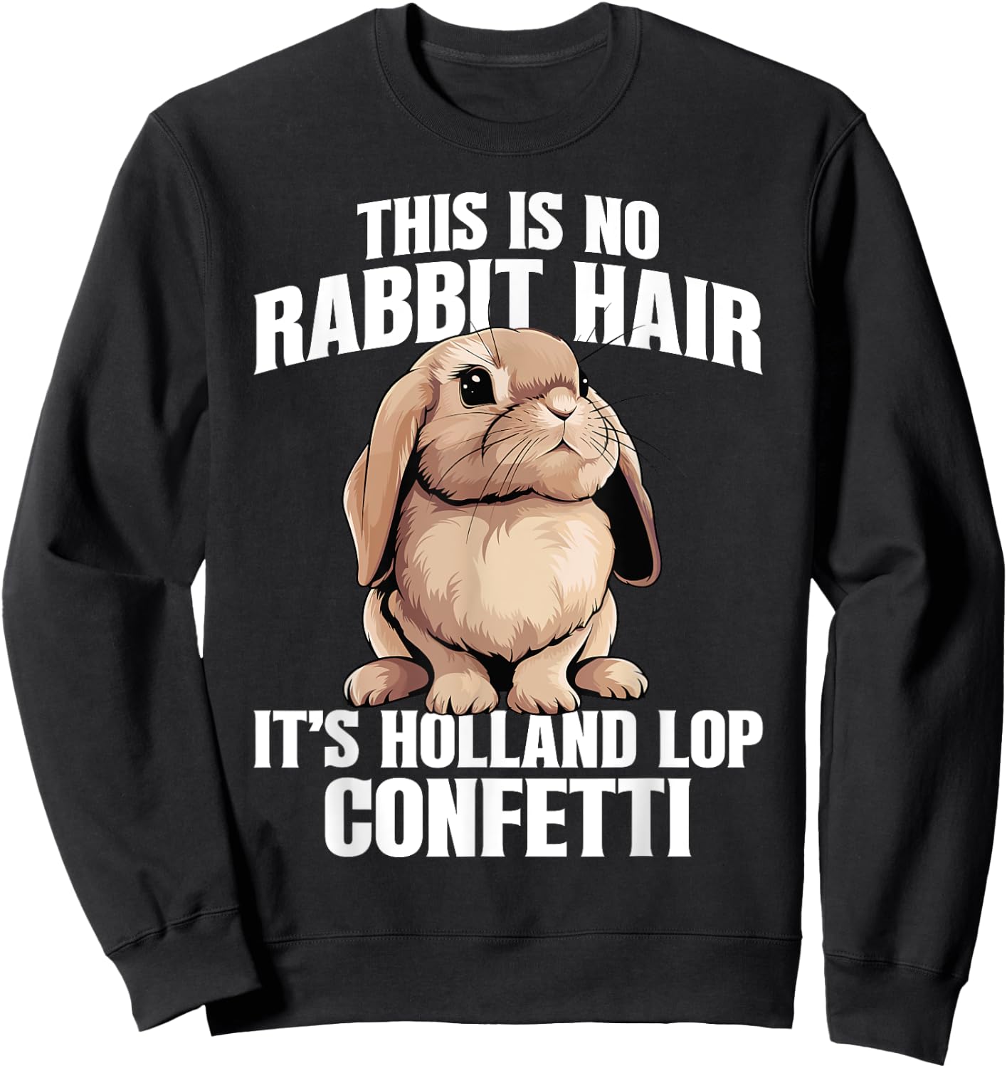 Holland Lop Bunny Stuffed Animal Plush Holland Lop Bunny Sweatshirt - Sweatshirt | Black