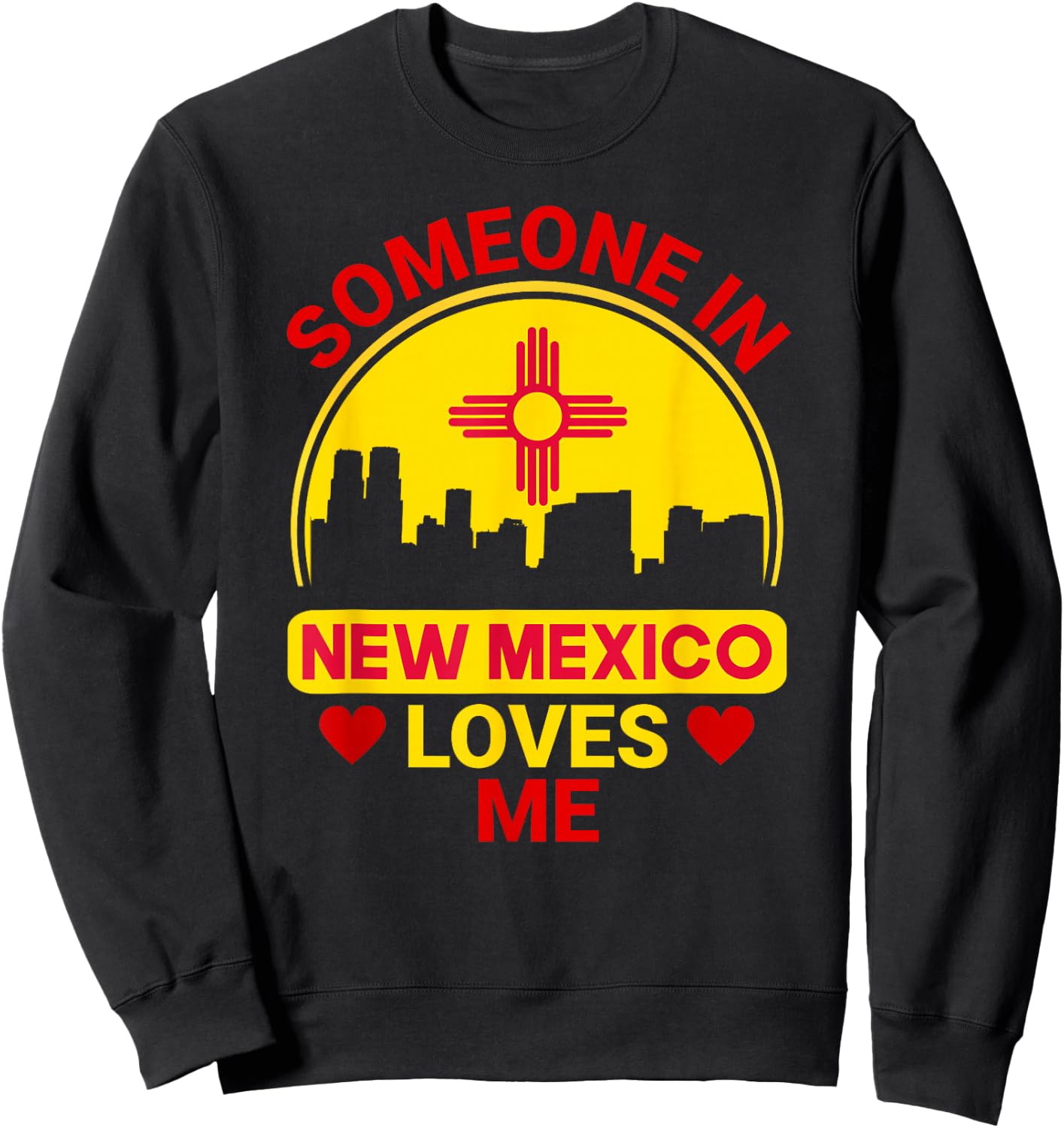 Someone In New Mexico Loves Me Love New Mexico Sweatshirt - Sweatshirt | Black