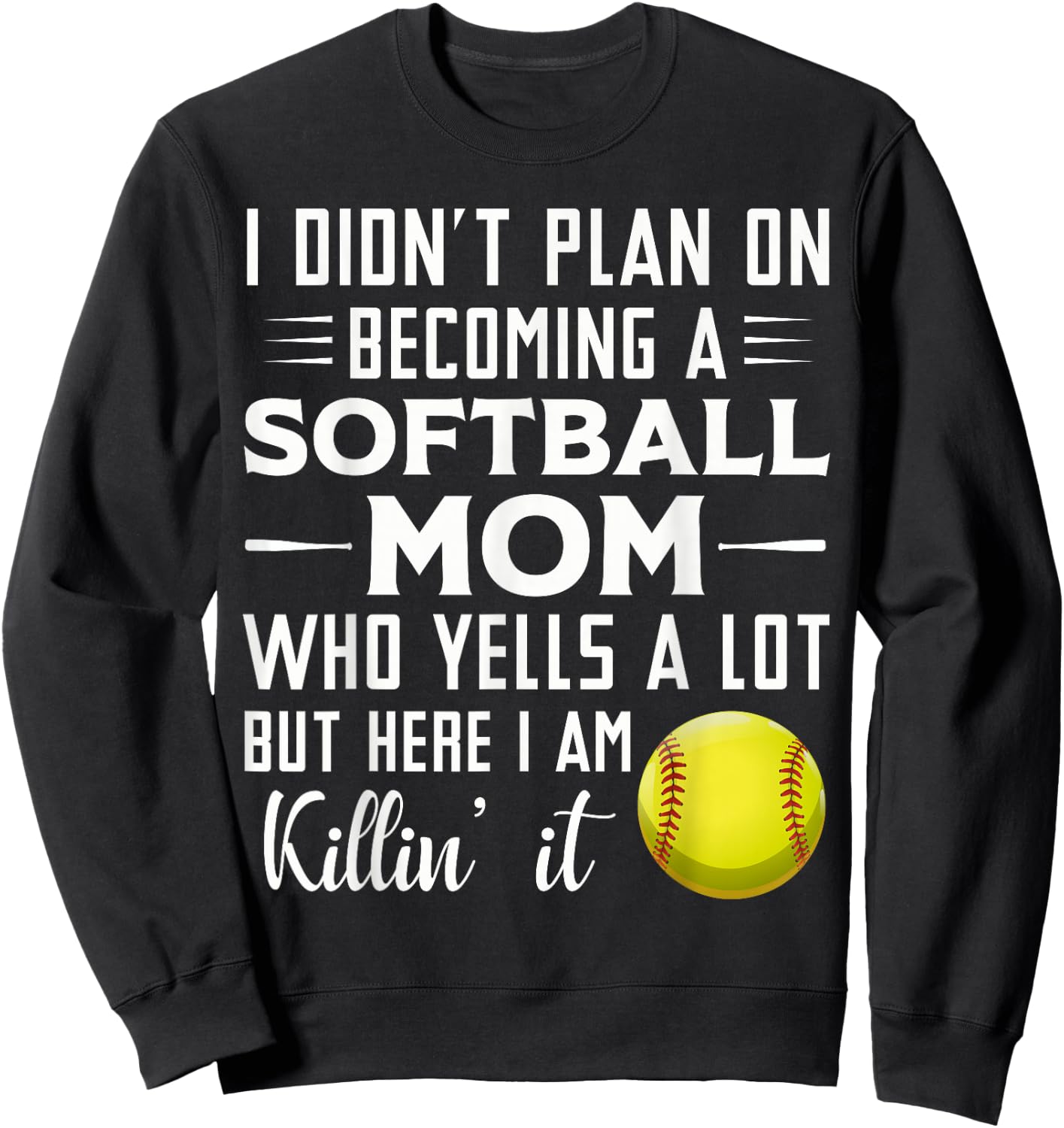 I Didn't Plan on Becoming a Softball Mom Sweatshirt - Sweatshirt | Black