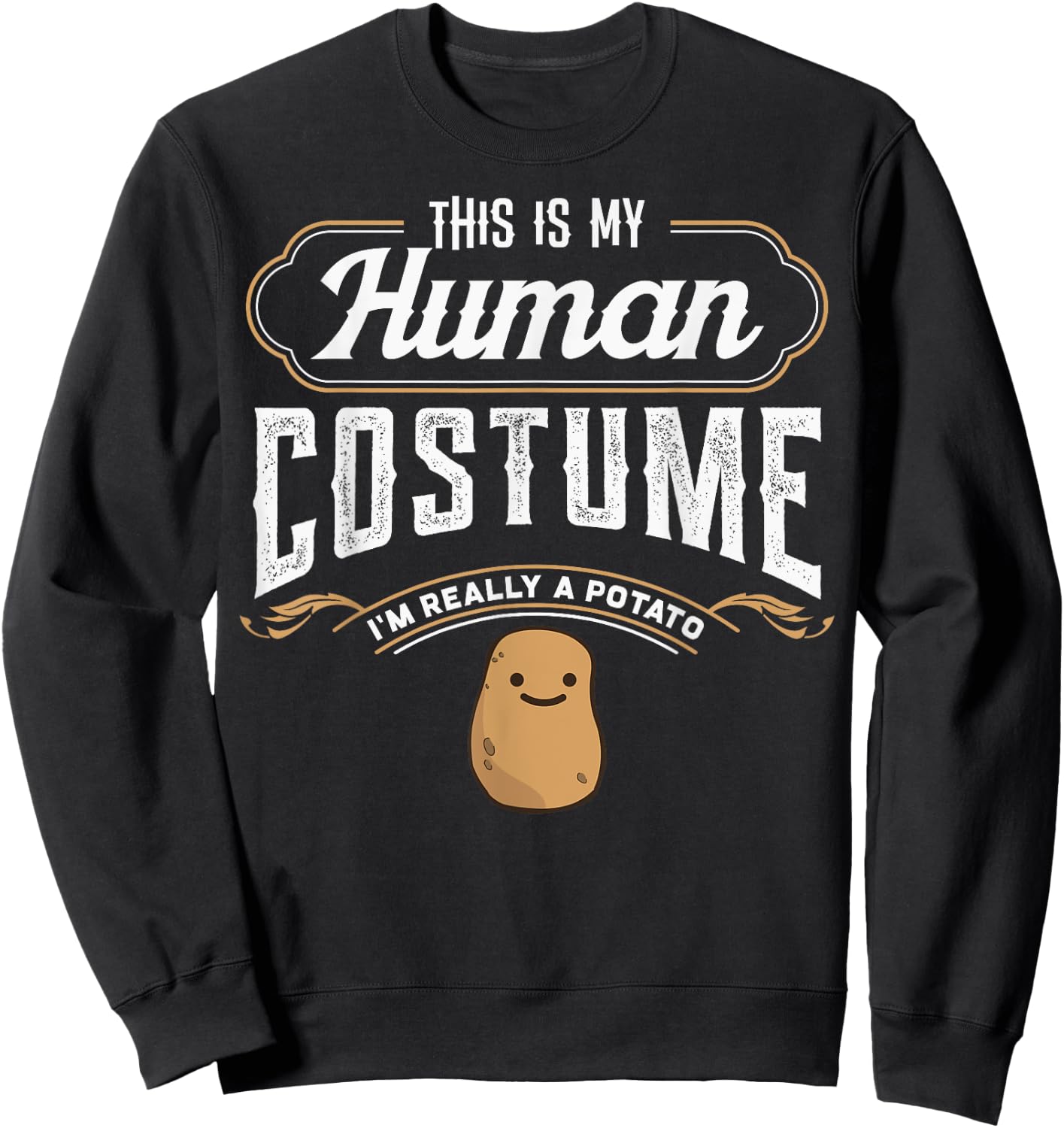This Is My Human Costume Im Really A Potato Funny design Sweatshirt - Sweatshirt | Black