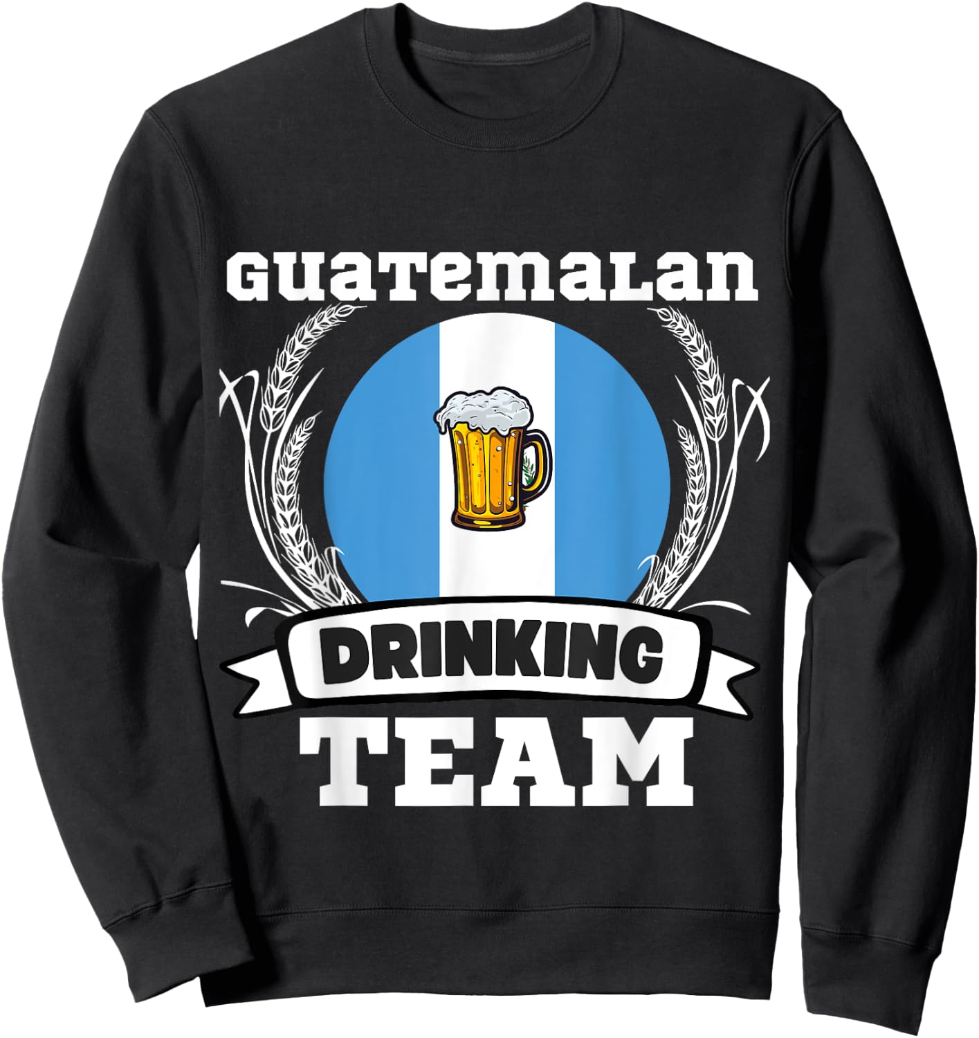 Guatemala Flag Drinking Team Funny Beer Heritage Month Party Sweatshirt - Sweatshirt | Black