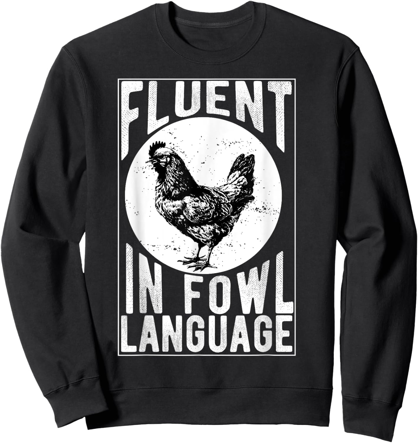 Fluent in Fowl Language Funny Chicken Lover Chicken Lady Sweatshirt - Sweatshirt | Black