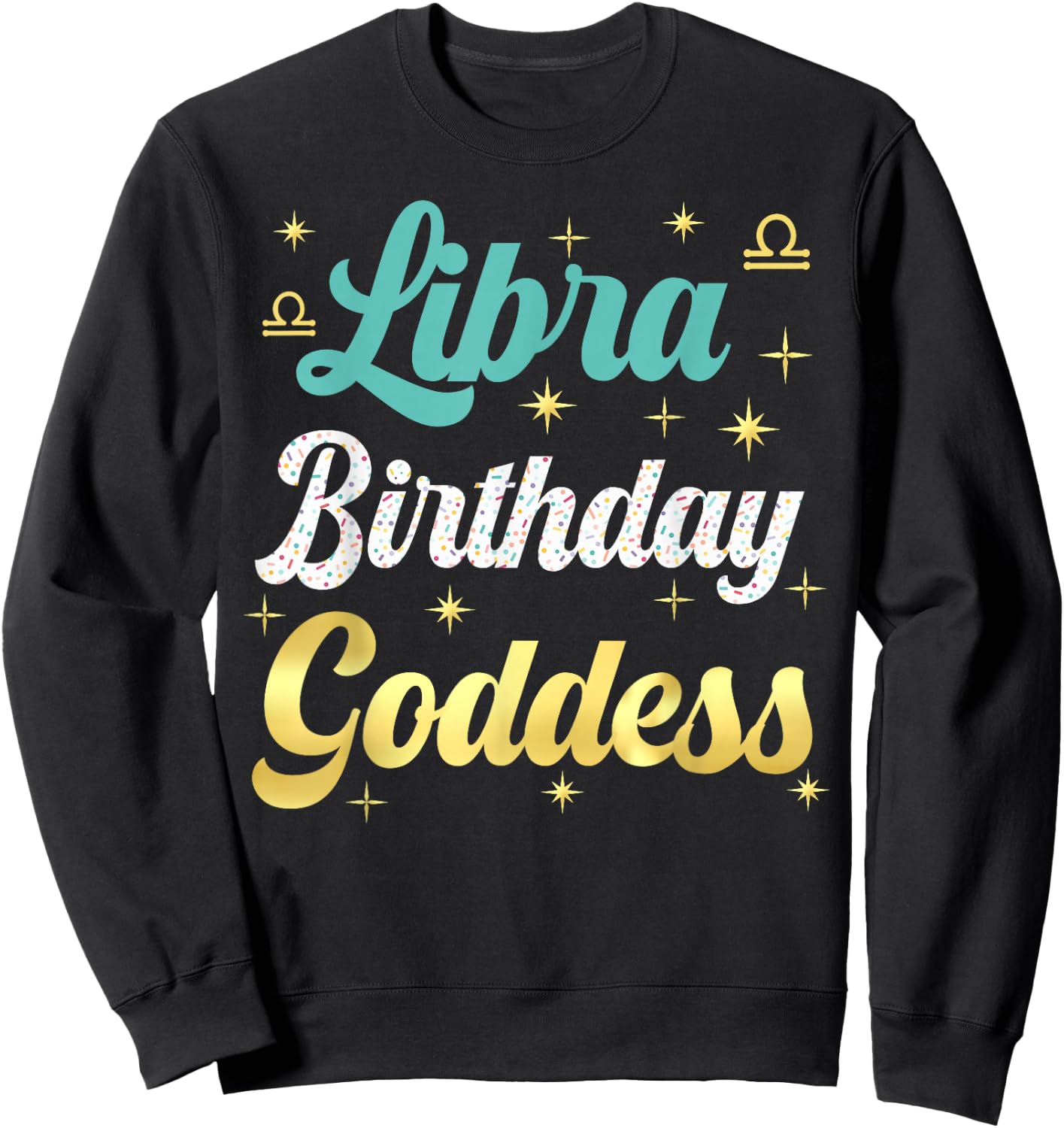 I'm A Libra Birthday Goddess Women Queen Its My Birthday Sweatshirt - Sweatshirt | Black