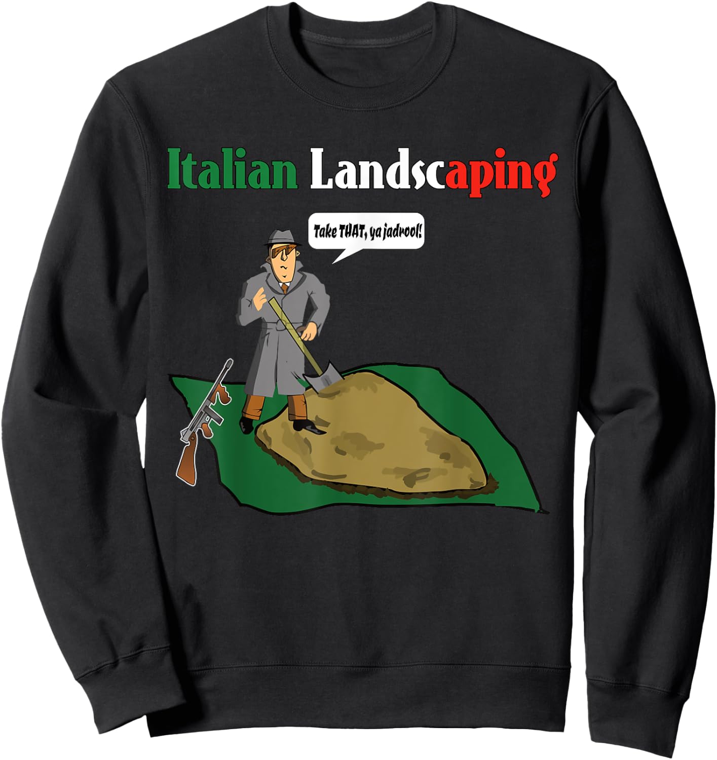 Italian Landscaping Funny Mafia Organized Crime Sweatshirt - Sweatshirt | Black