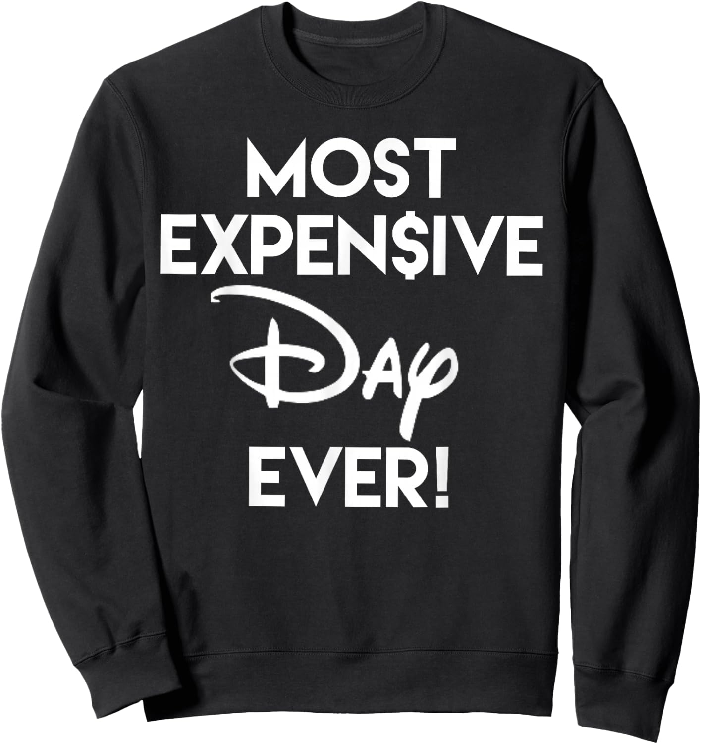 Most Expensive Day Ever Sweatshirt - Sweatshirt | Black