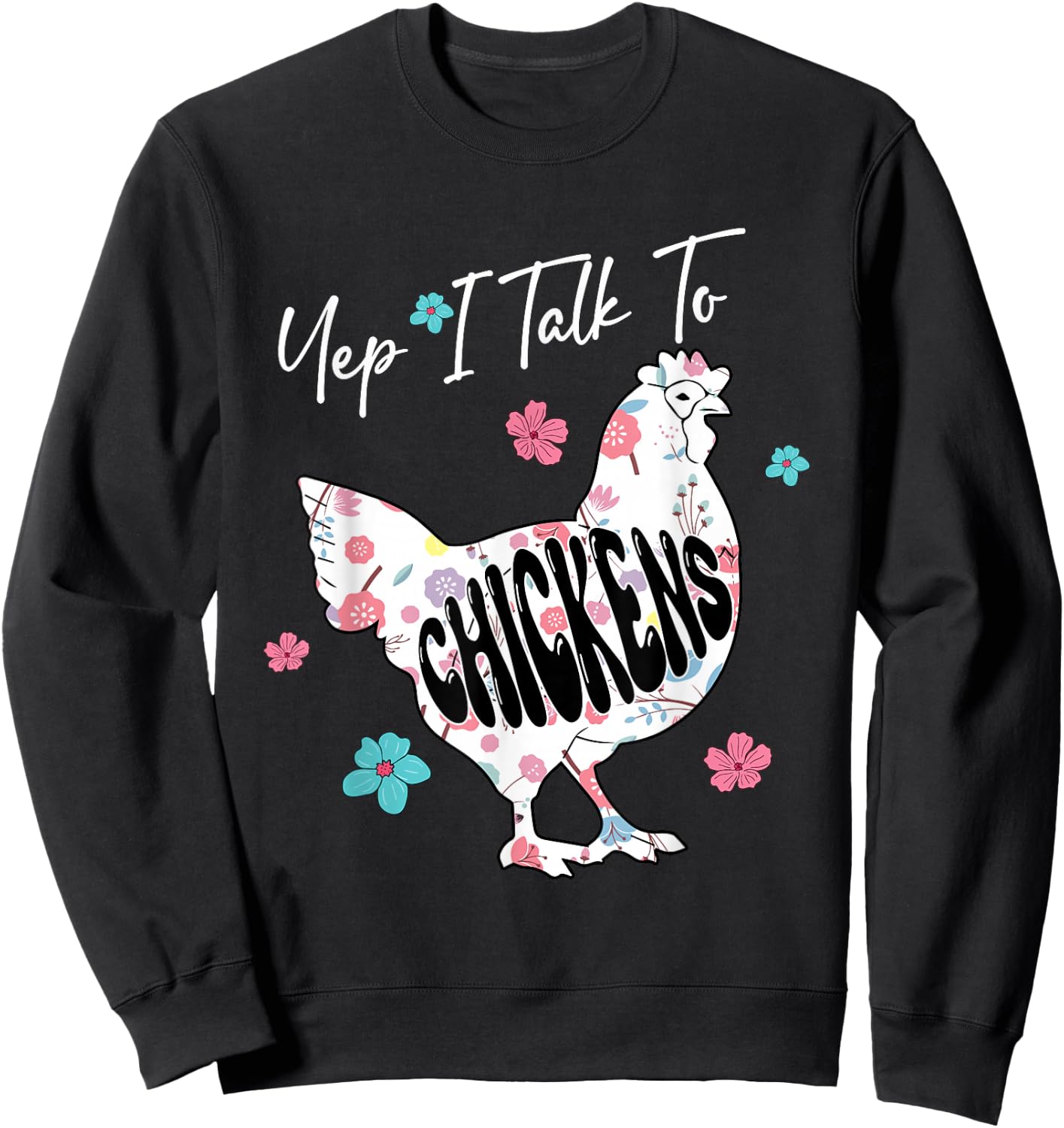 Yep I Talk To Chickens Floral Chicken Cute Shape Lover Kid Sweatshirt - Sweatshirt | Black