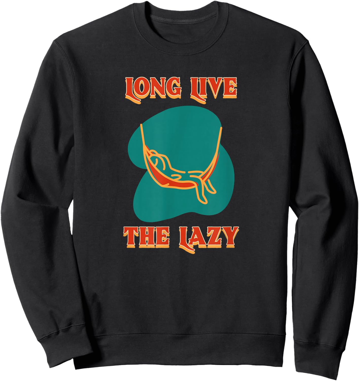 Long Live The Lazy Hammock Sleep Nap Relax Chill Loaf Sweatshirt - Sweatshirt | Black
