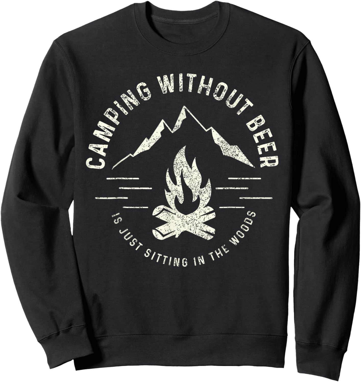 Camping Without Beer Is Just Sitting In The Woods Sweatshirt - Sweatshirt | Black