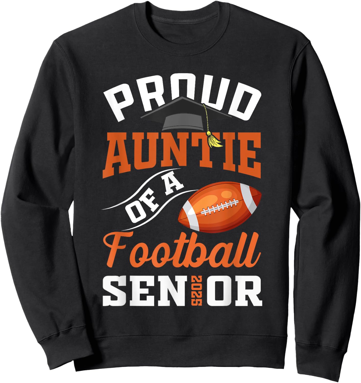 Proud auntie of a football Senior class of 2025 graduation Sweatshirt - Sweatshirt | Black