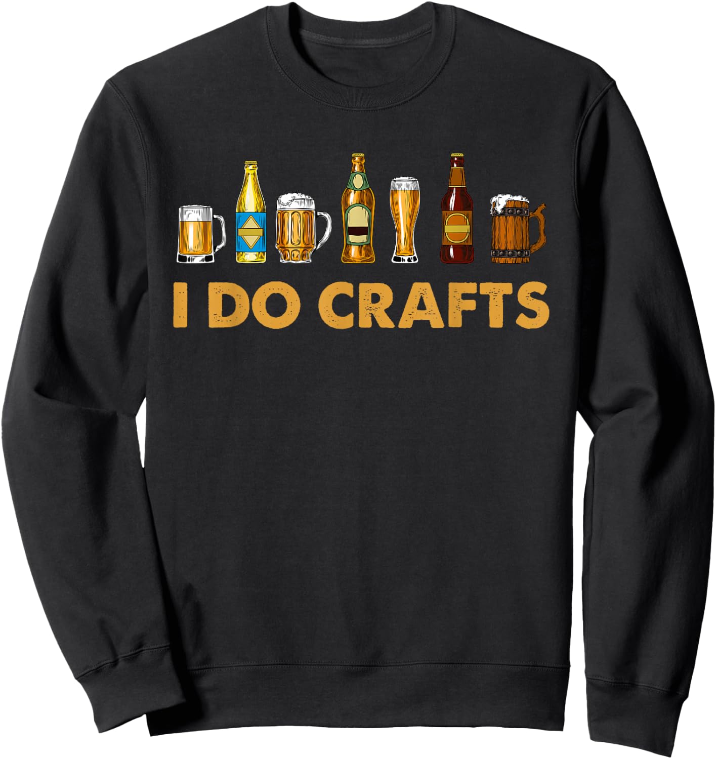 Craft Beer Vintage I Do Crafts Home Brewing Art Sweatshirt - Sweatshirt | Black