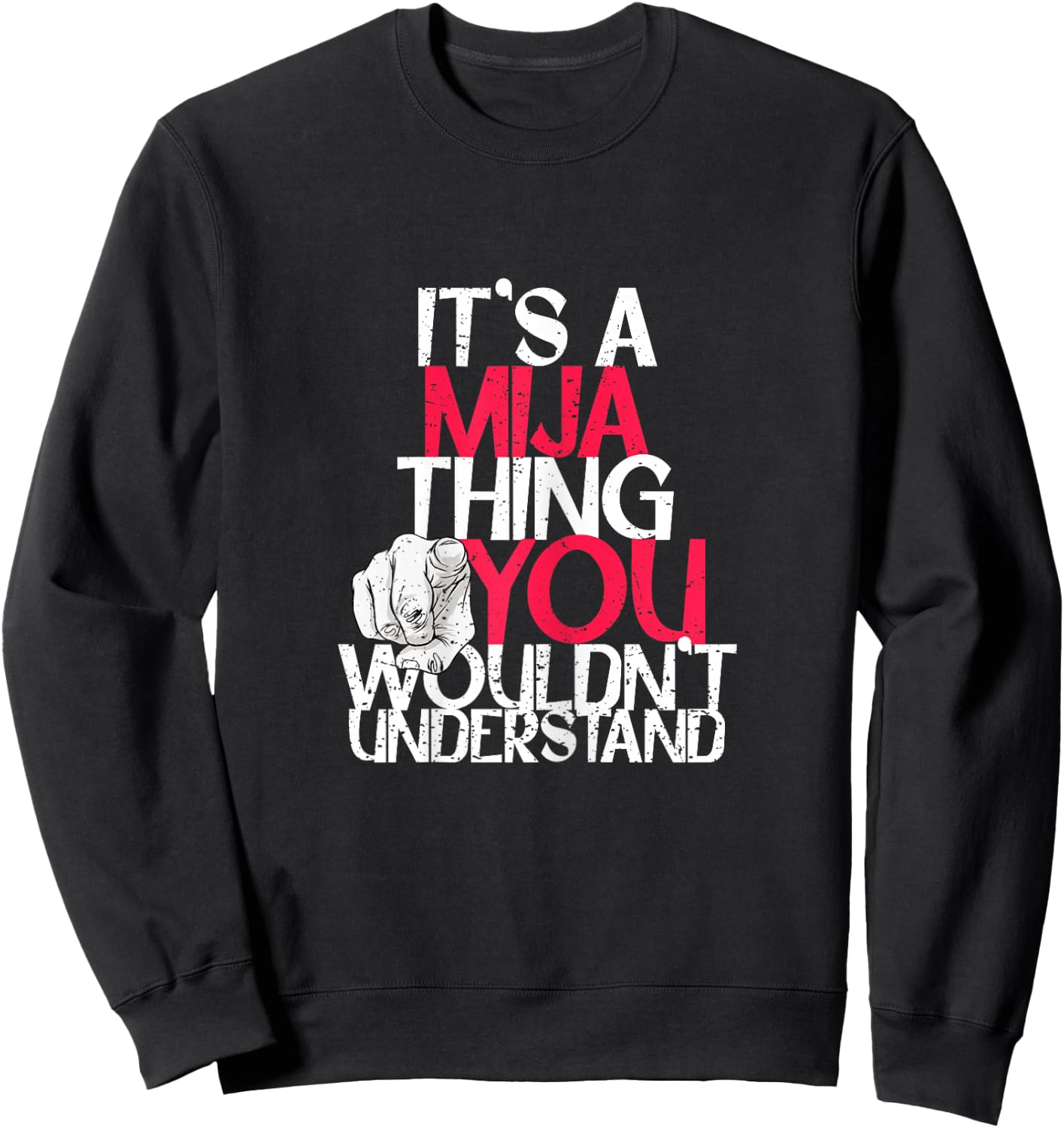 It's A Mija Thing You Wouldn't Understand Sweatshirt - Sweatshirt | Black