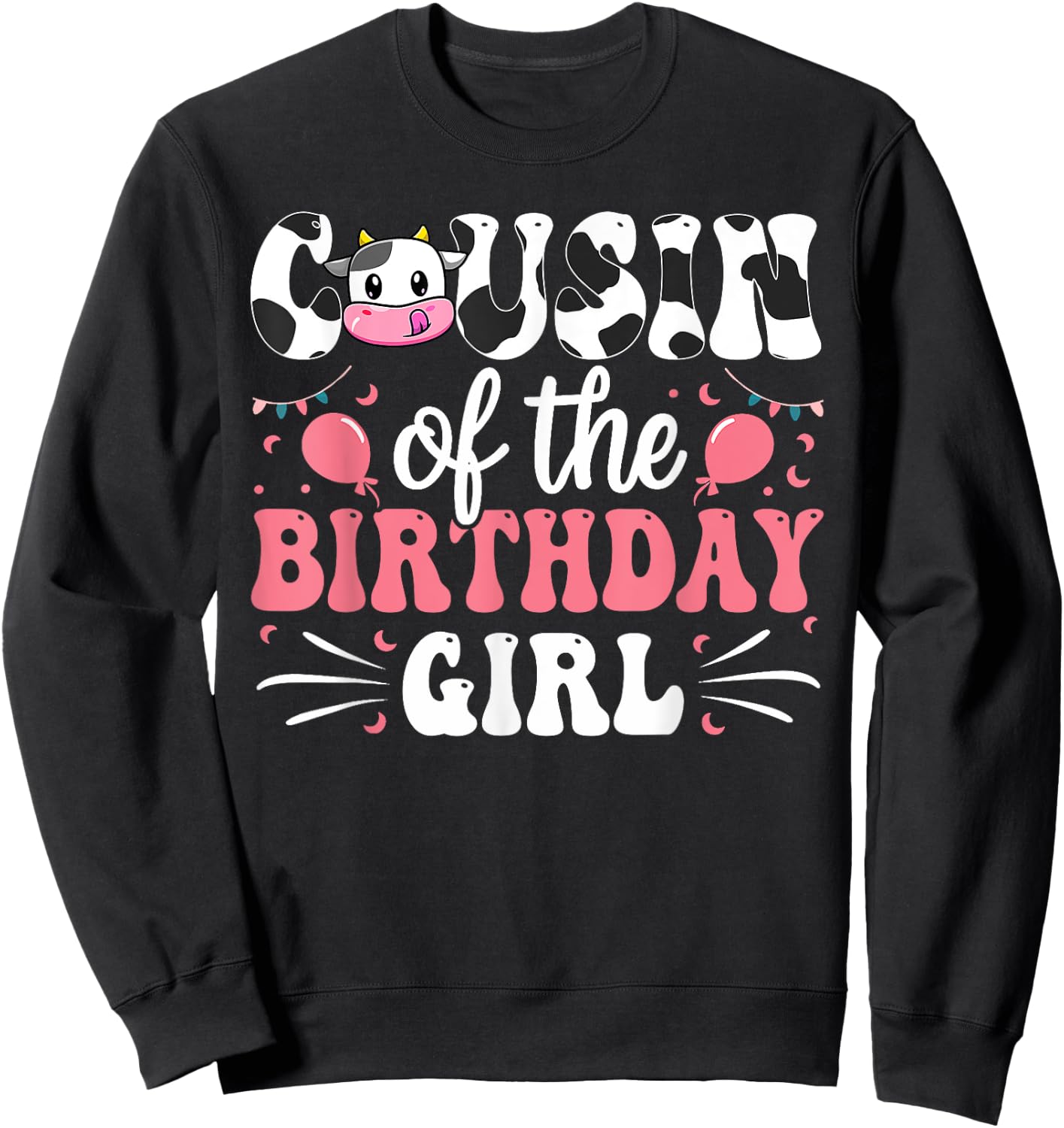 Cousin Of The Birthday Girl Cow Family Matching 1st Birthday Sweatshirt - Sweatshirt | Black