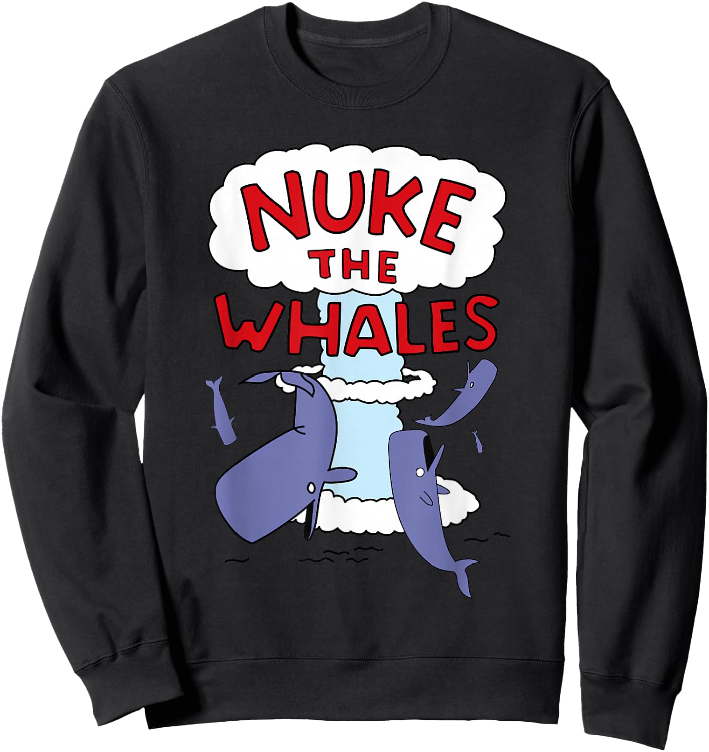 Nuke the Whales Sweatshirt - Sweatshirt | Black