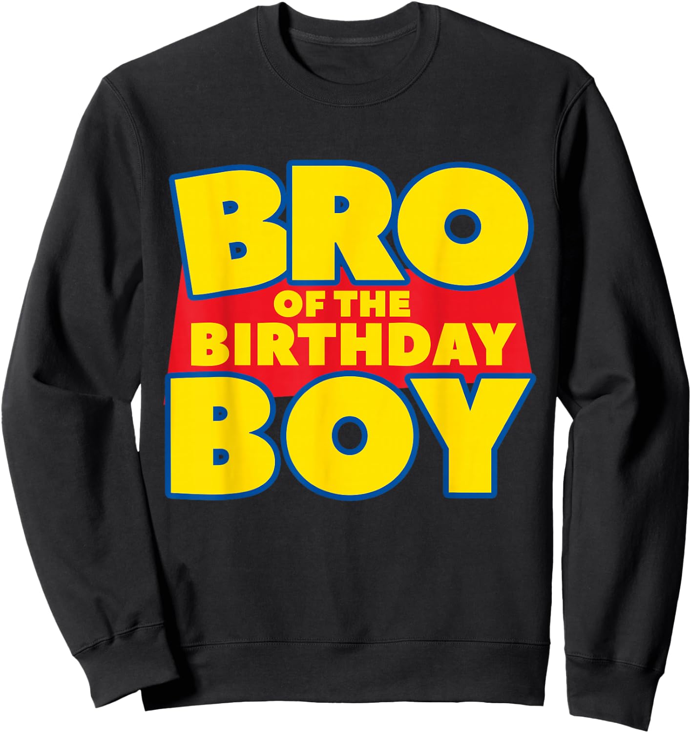 Brother Bro Of The Toy Birthday Boy Funny Story Theme B-day Sweatshirt - Sweatshirt | Black