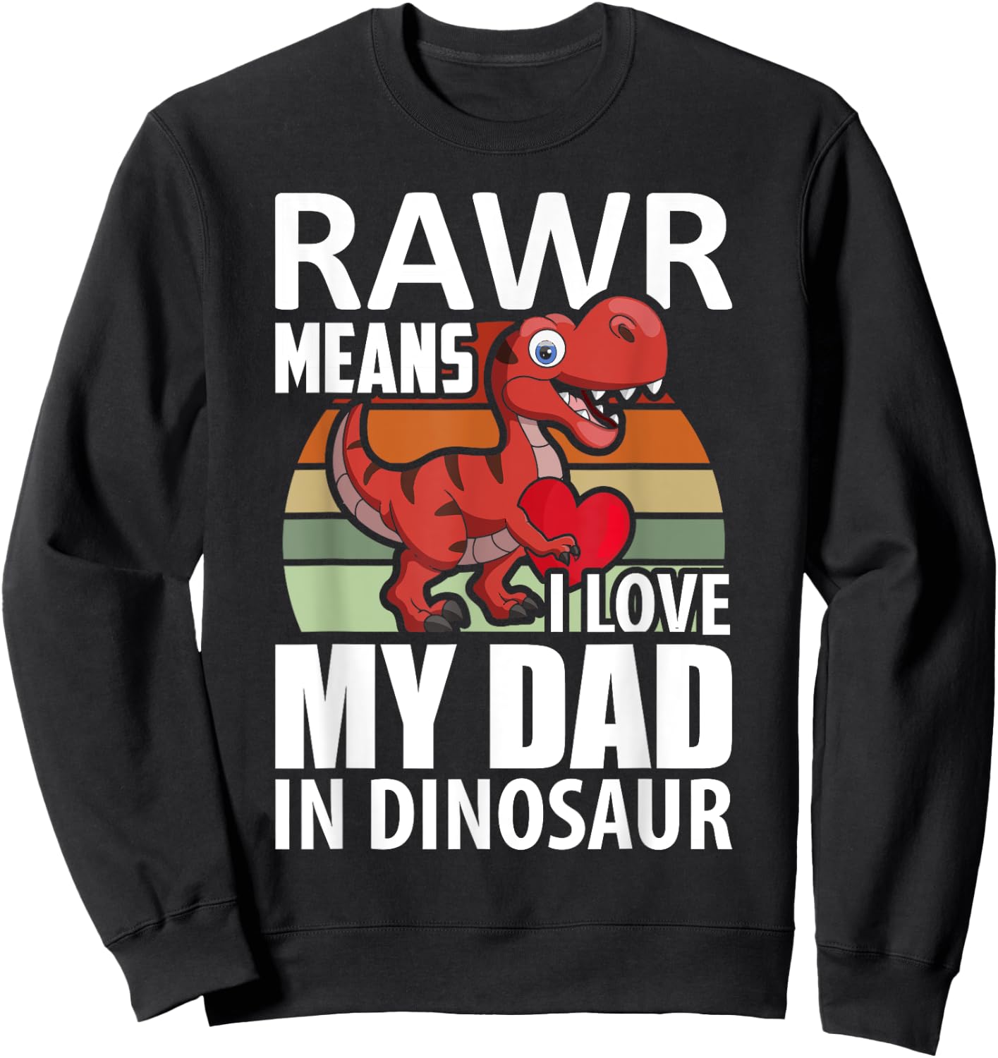 Kids I Love My Dad Rawr Dinosaur Fathers Day Dino Toddler Sweatshirt - Sweatshirt | Black