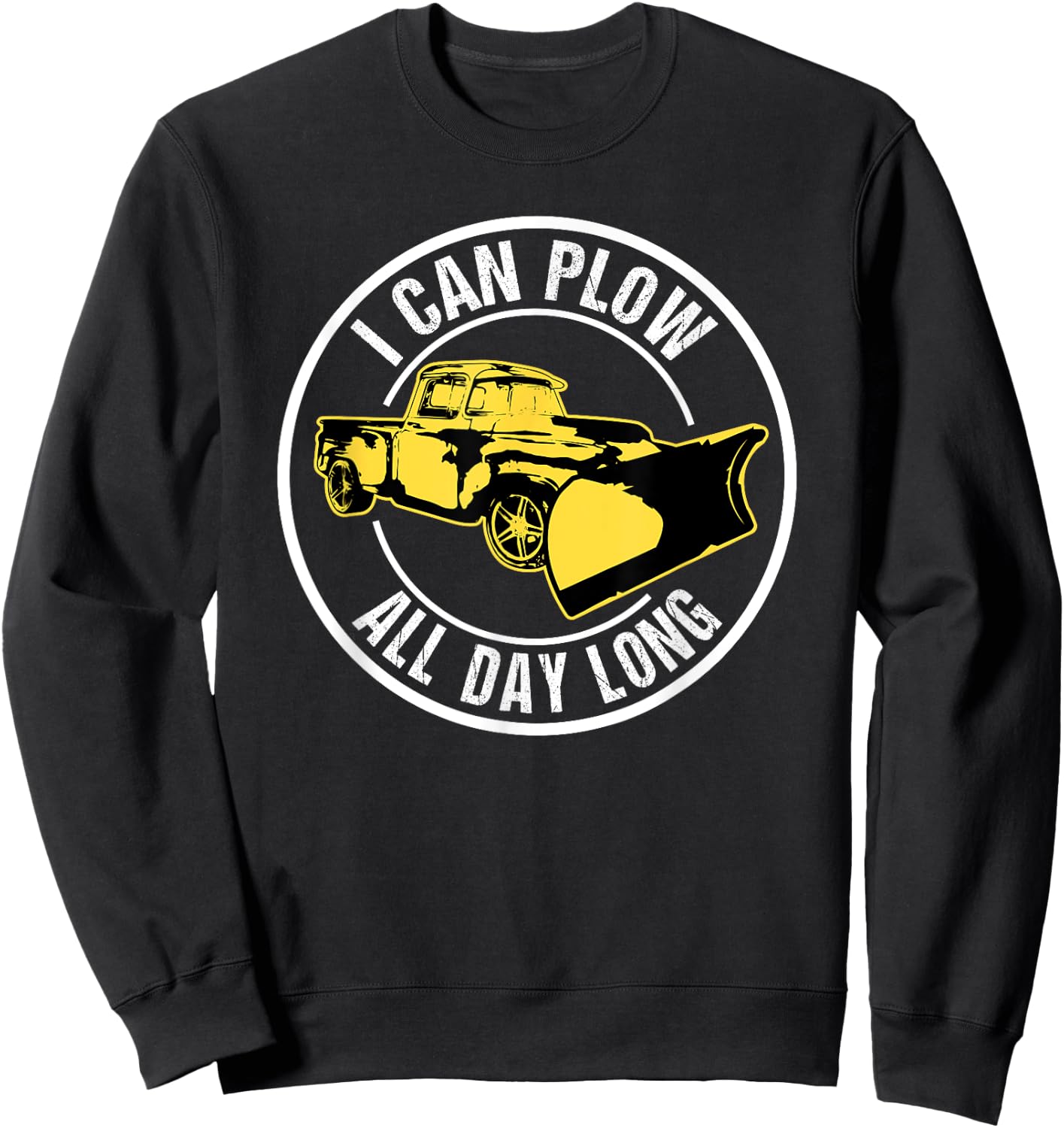I Can Plow Funny Snow Plow Driver Sweatshirt - Sweatshirt | Black