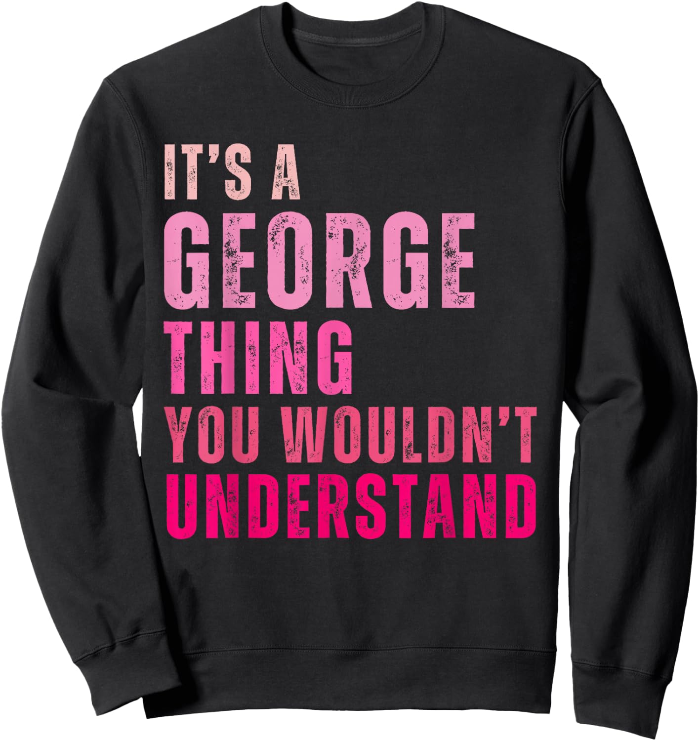 It's A George Thing You Wouldn't Understand George Vintage Sweatshirt - Sweatshirt | Black