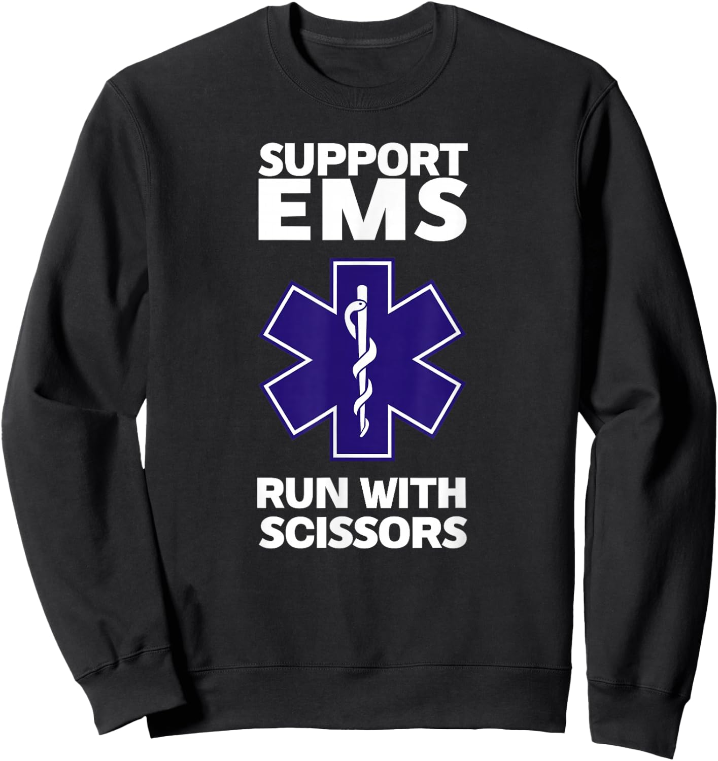 SUPPORT EMS RUN WITH SCISSORS funny EMT gift gag paramedic Sweatshirt - Sweatshirt | Black
