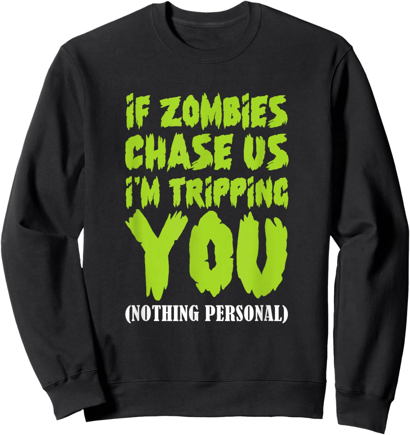 If Zombies Chase Us I'm Tripping You Zombie Halloween Sweatshirt - Sweatshirt | Black