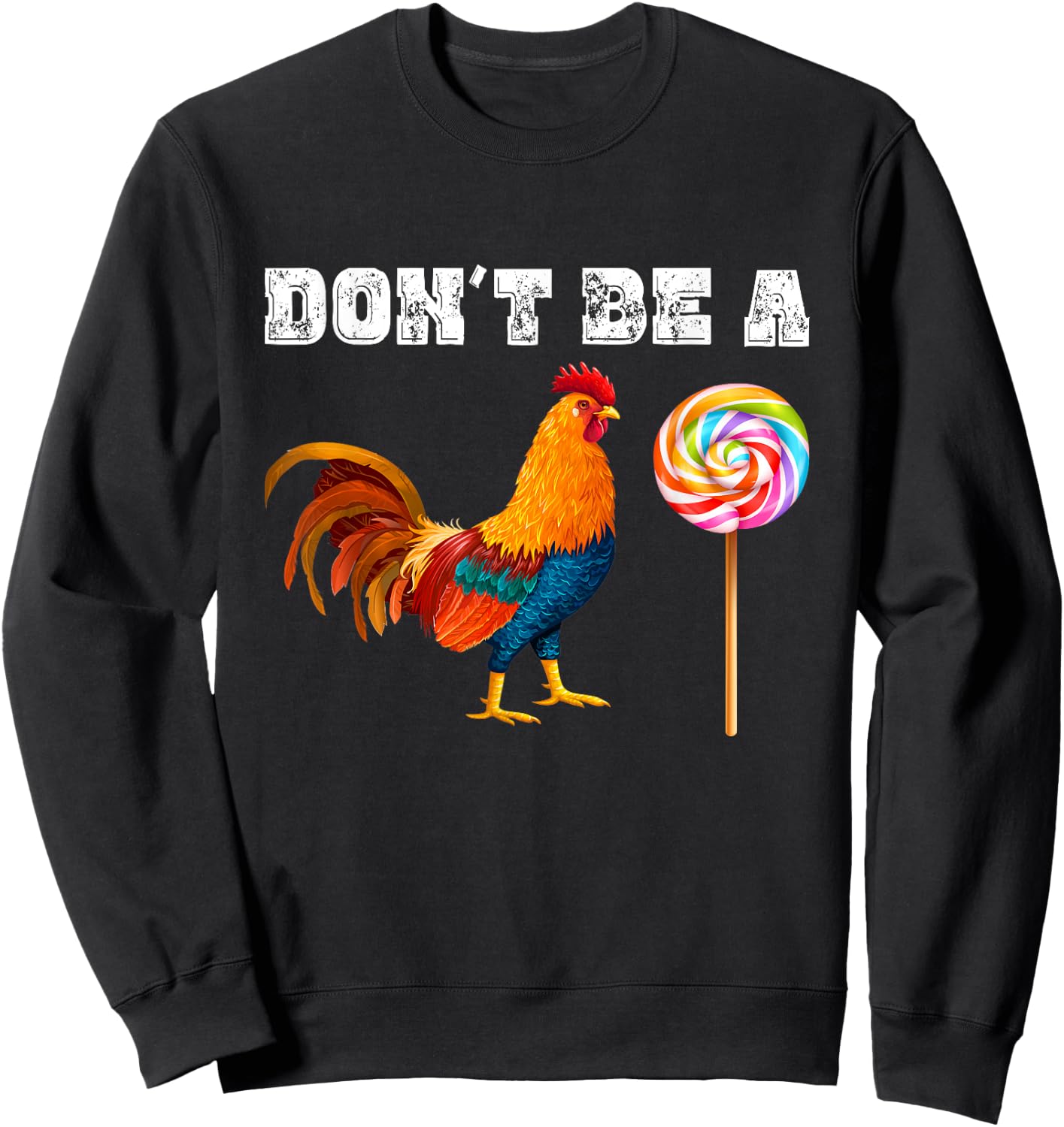 Dont Be A Sucker Funny Fathers Day - Cock A Doodle Sweatshirt - Sweatshirt | Black