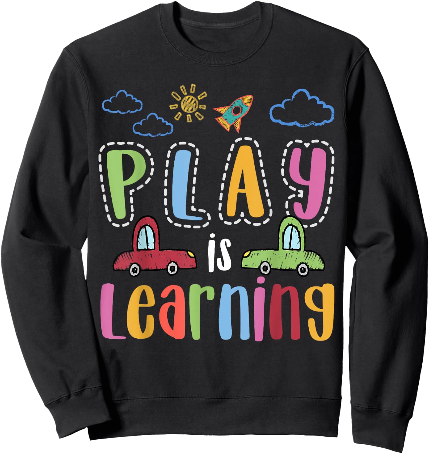 Play is learning preschool teacher men boys girls Sweatshirt - Sweatshirt | Black