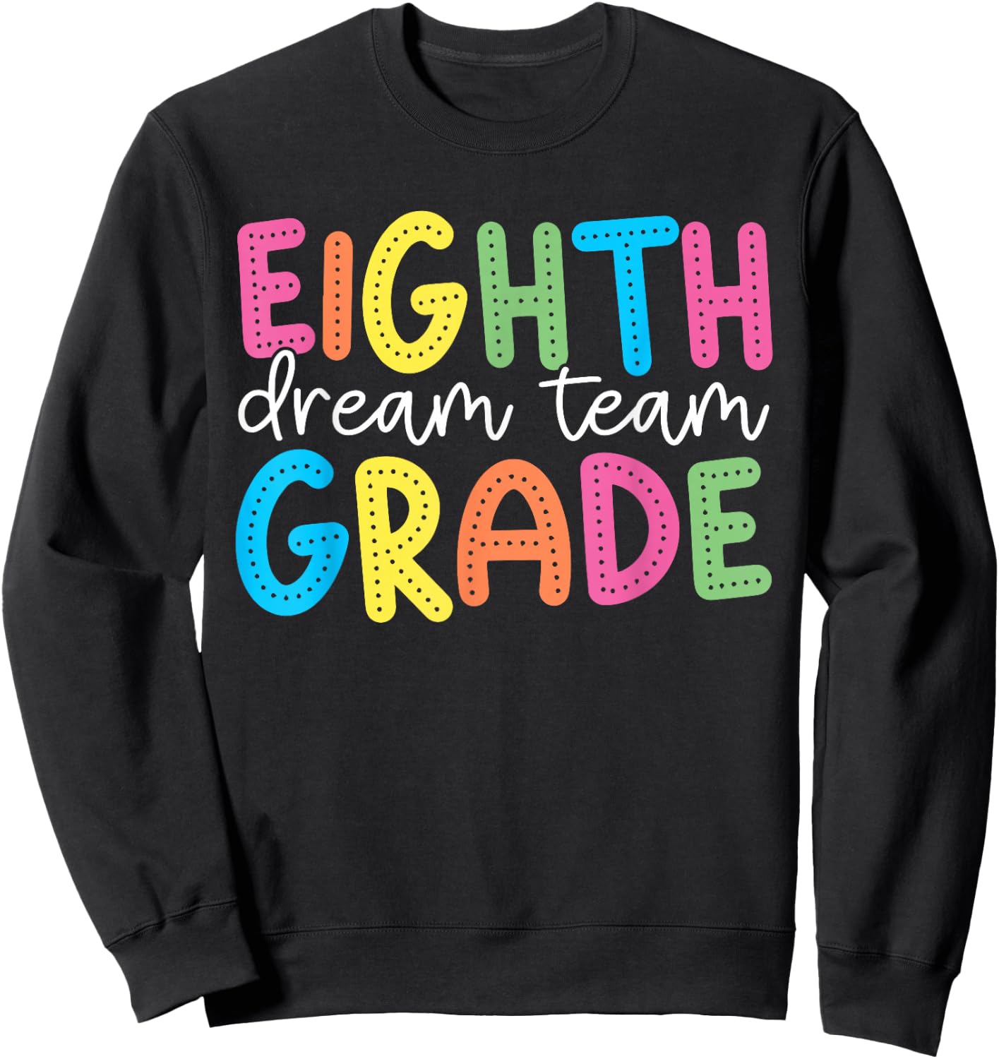 Eighth Grade Dream Team 8th Grade Teacher Kid Back to School Sweatshirt - Sweatshirt | Black