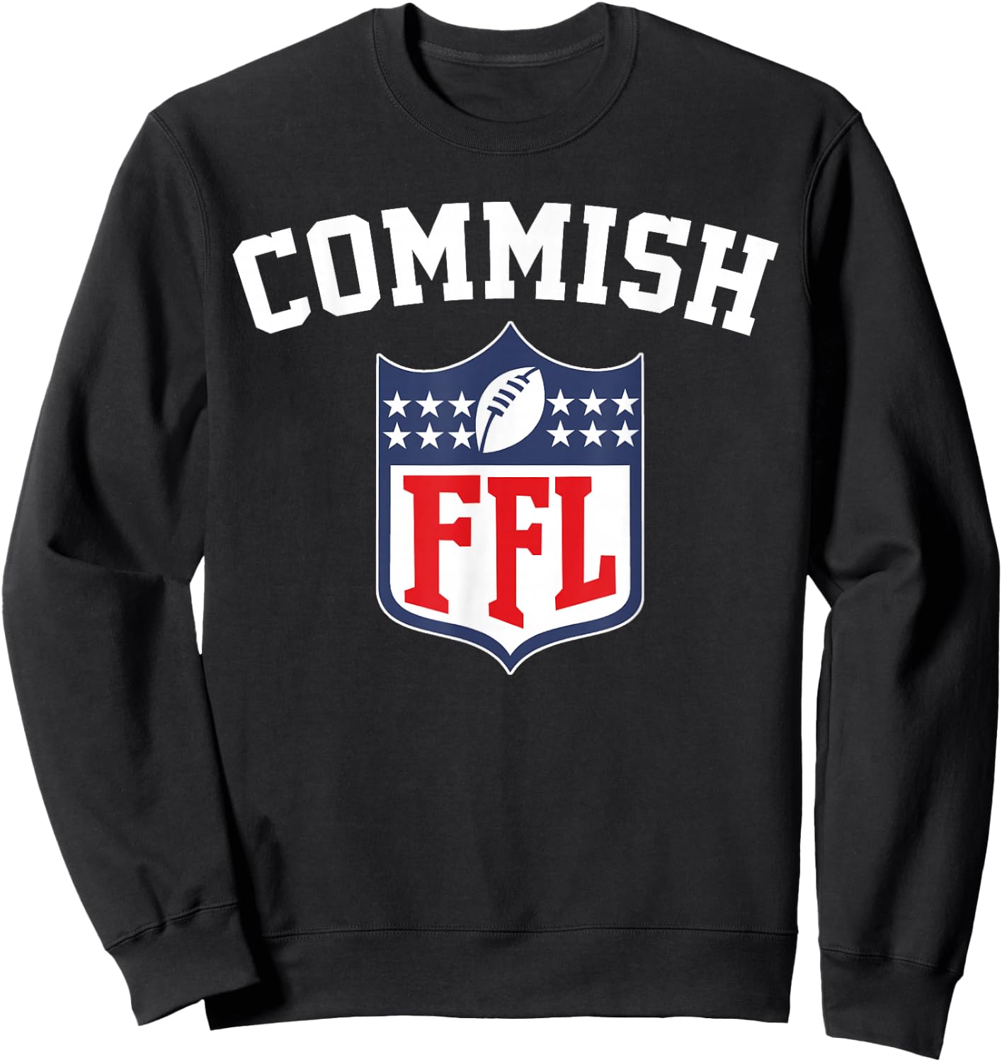 The Commish Funny Fantasy Football League FFL Commish Sweatshirt - Sweatshirt | Black