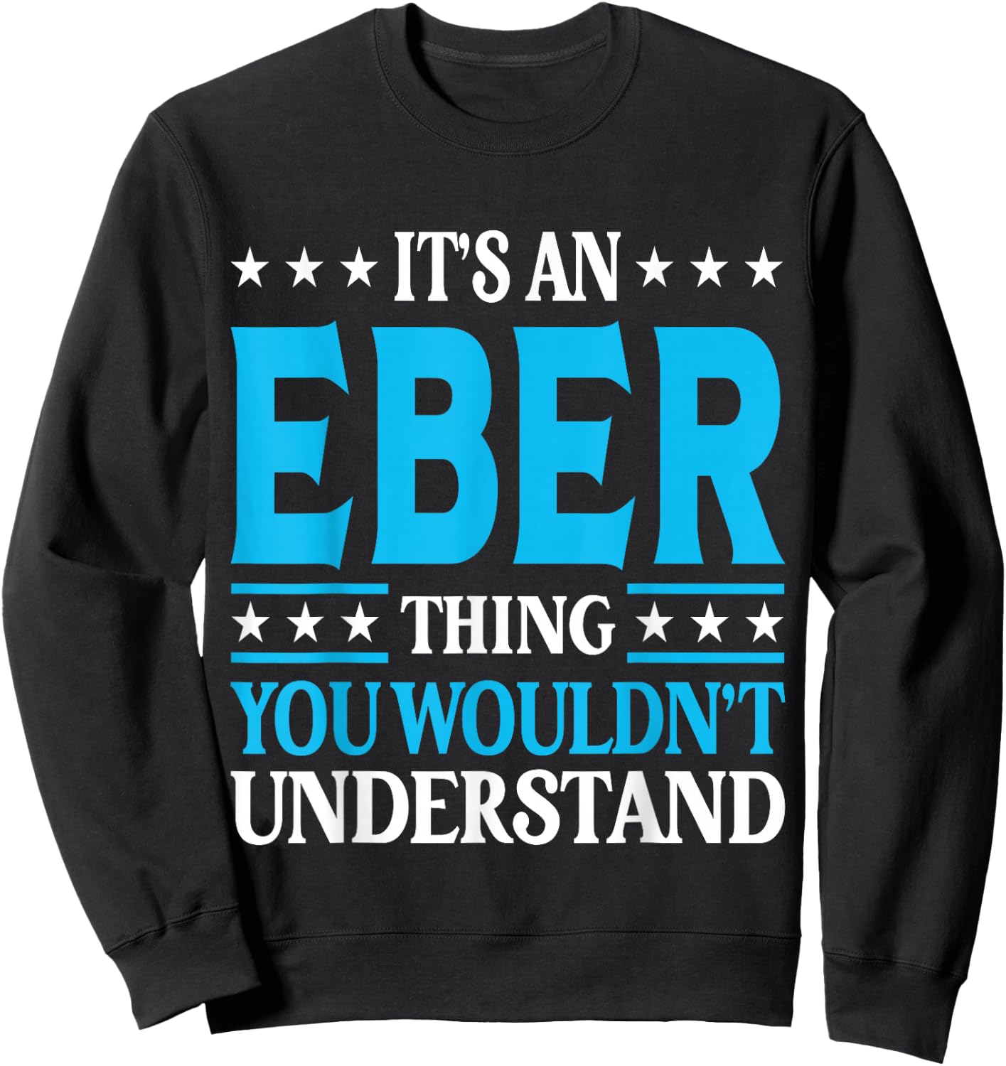 It's An Eber Thing Wouldn't Understand Personal Name Eber Sweatshirt - Sweatshirt | Black