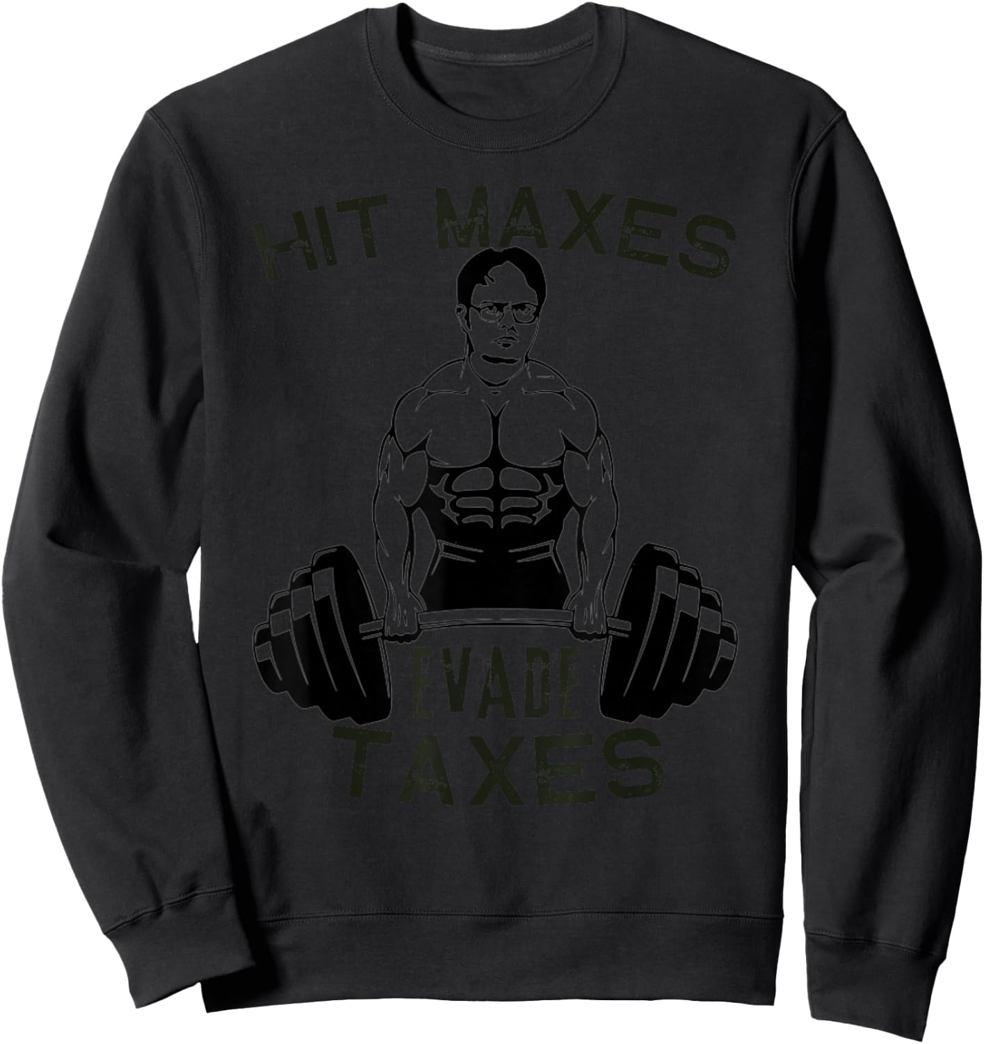 Humor Gym Weightlifting Hit Maxes Evade Taxes Workout Funny Sweatshirt - Sweatshirt | Black