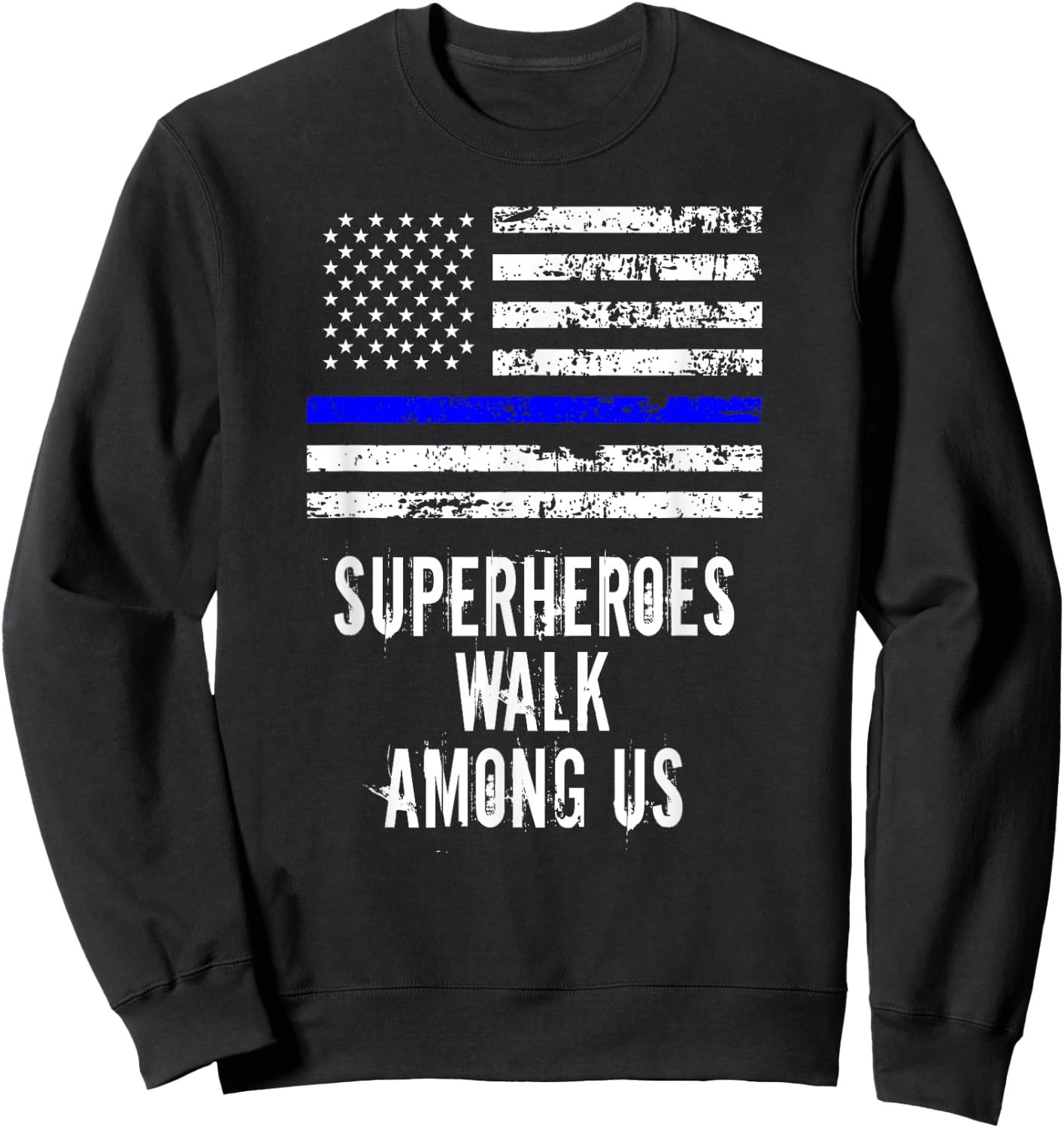 Superheroes Walk Among Us Support Police USA Flag Sweatshirt - Sweatshirt | Black