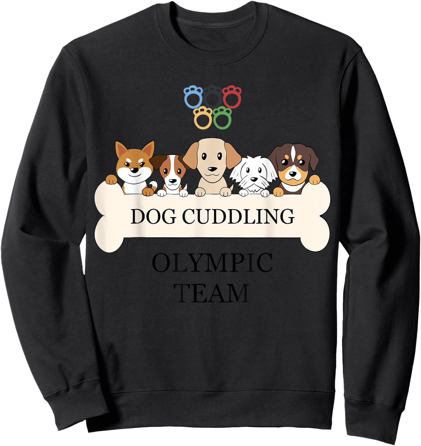 Funny Dog Quote Cuddling Olympic Team Cool Animal Women Kids Sweatshirt - Sweatshirt | Black