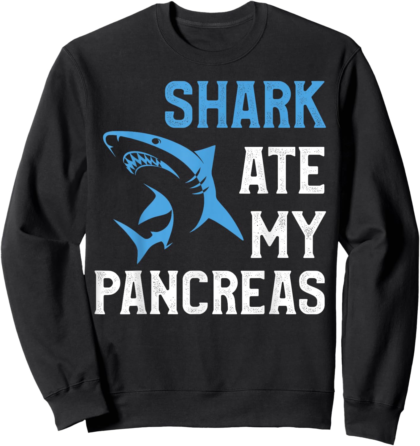 Shark Ate My Pancreas Funny T1D Diabetic Type 1 Diabetes Sweatshirt - Sweatshirt | Black