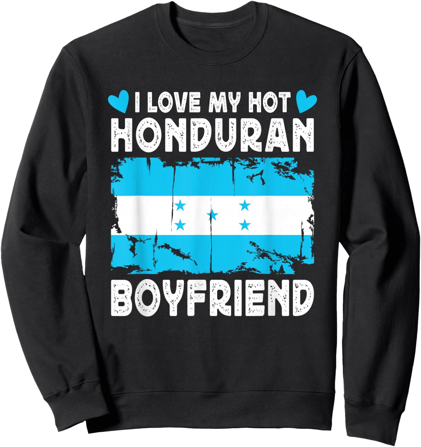 I Love My Hot Honduran Boyfriend Couple Honduras Flag Sweatshirt - Sweatshirt | Black