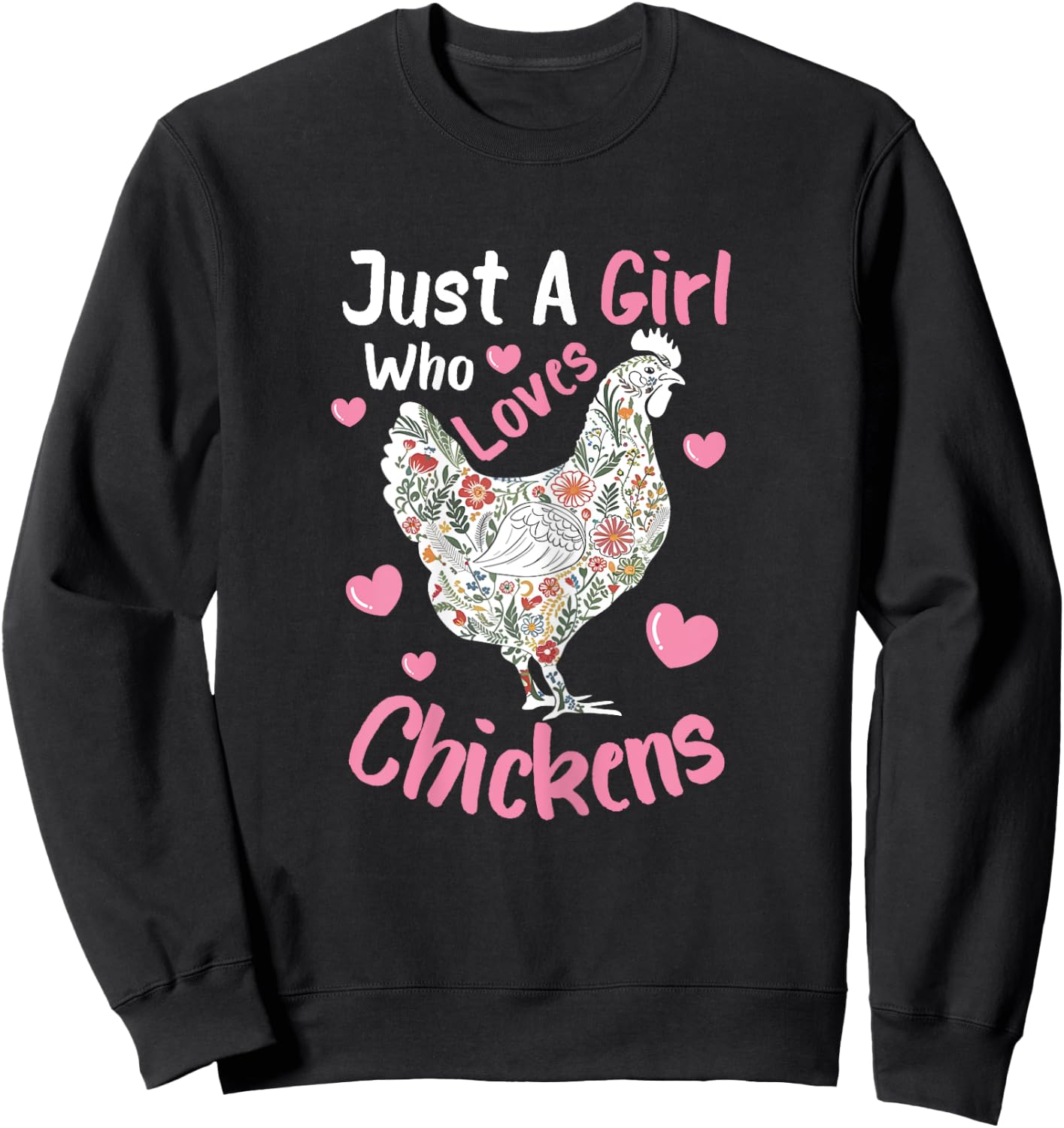 Just A Girl Who Loves Chickens Cute Floral Chicken Hen Sweatshirt - Sweatshirt | Black