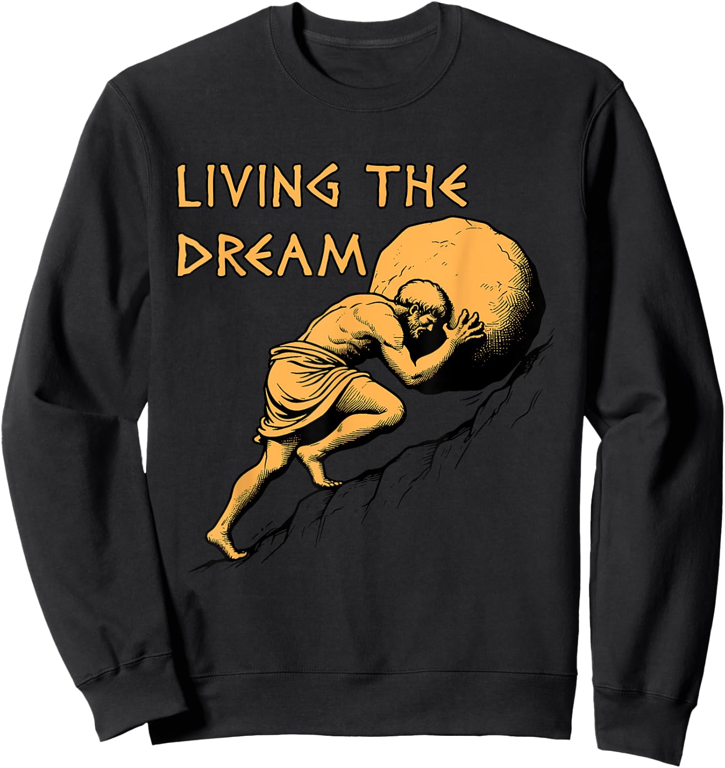 Living The Dream - Sisyphus, Greek Mythology Meme Sweatshirt - Sweatshirt | Black